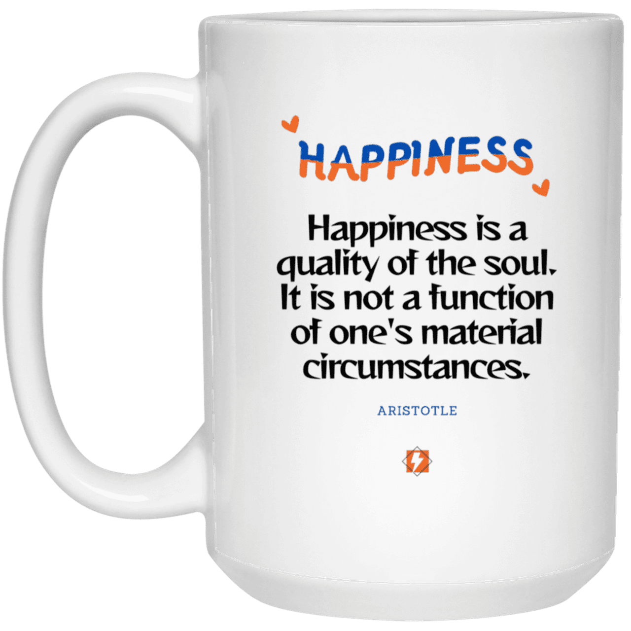 Ceramic Large Mug 15oz with inspiring Aristotle quote: A112 - Happiness is not circumstantial - Color: Plain White