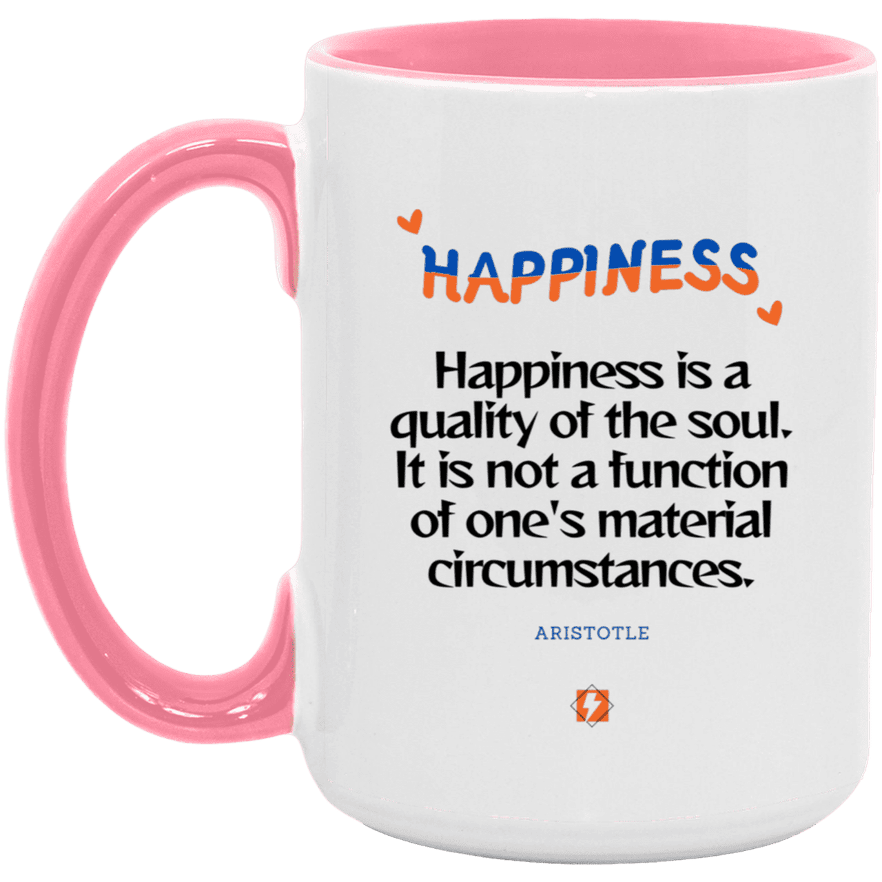 Ceramic Large Mug 15oz with inspiring Aristotle quote: A112 - Happiness is not circumstantial - Color: White/Pink