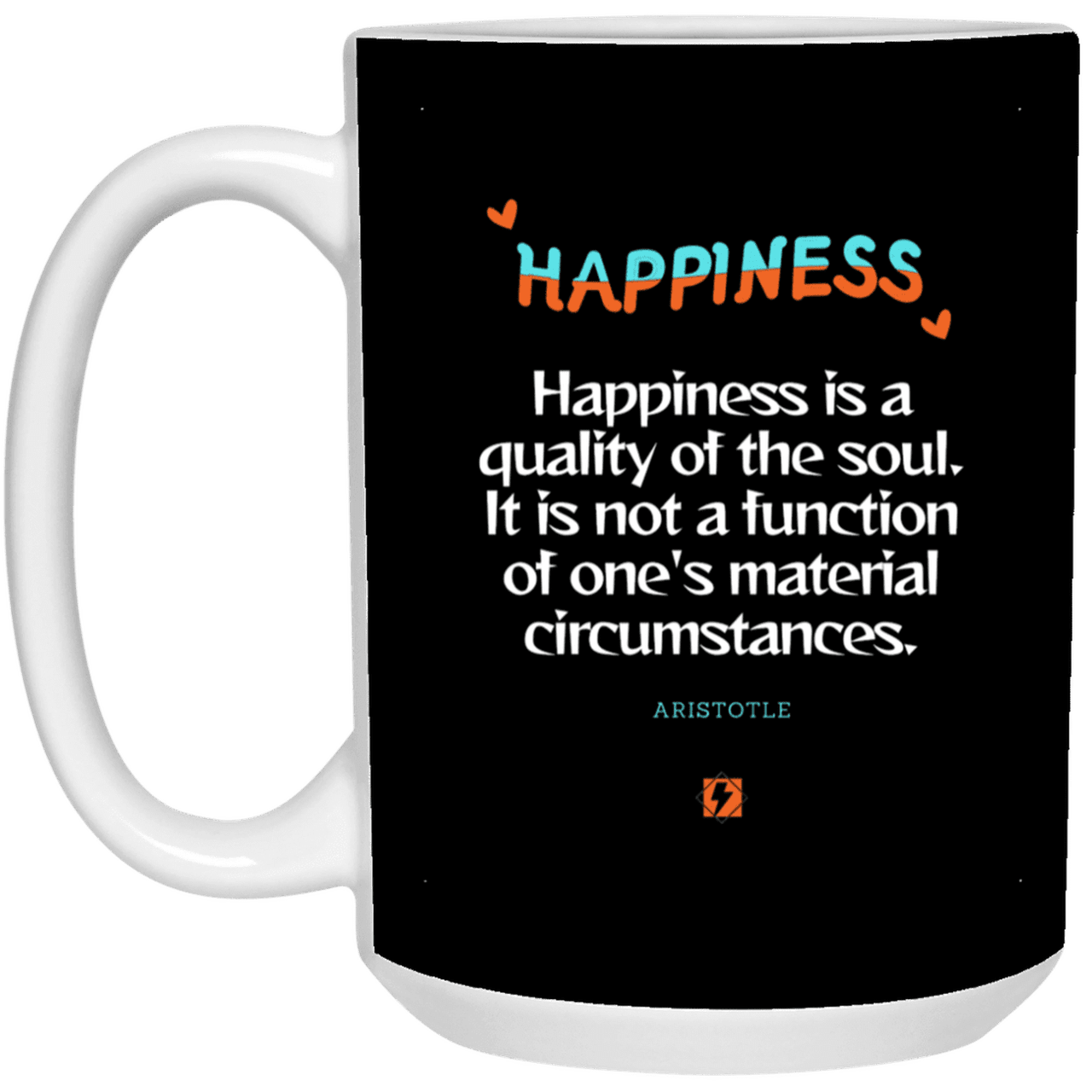 Ceramic Large Mug 15oz with inspiring Aristotle quote: A112 - Happiness is not circumstantial - Color: Black White