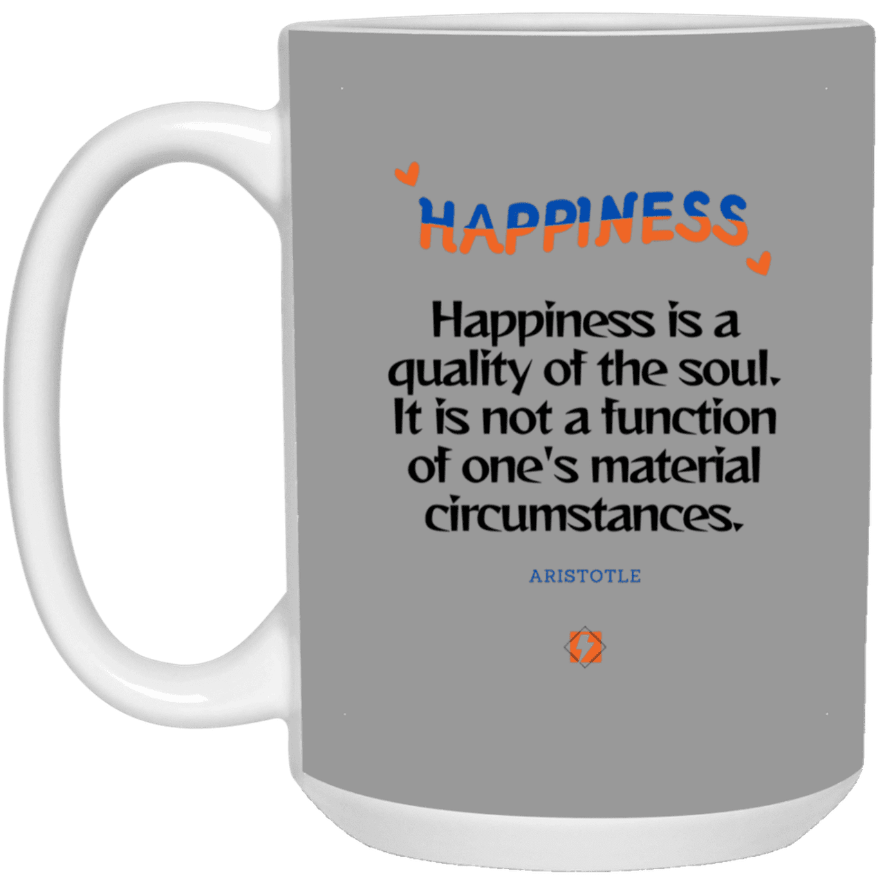 Ceramic Large Mug 15oz with inspiring Aristotle quote: A112 - Happiness is not circumstantial - Color: Gray