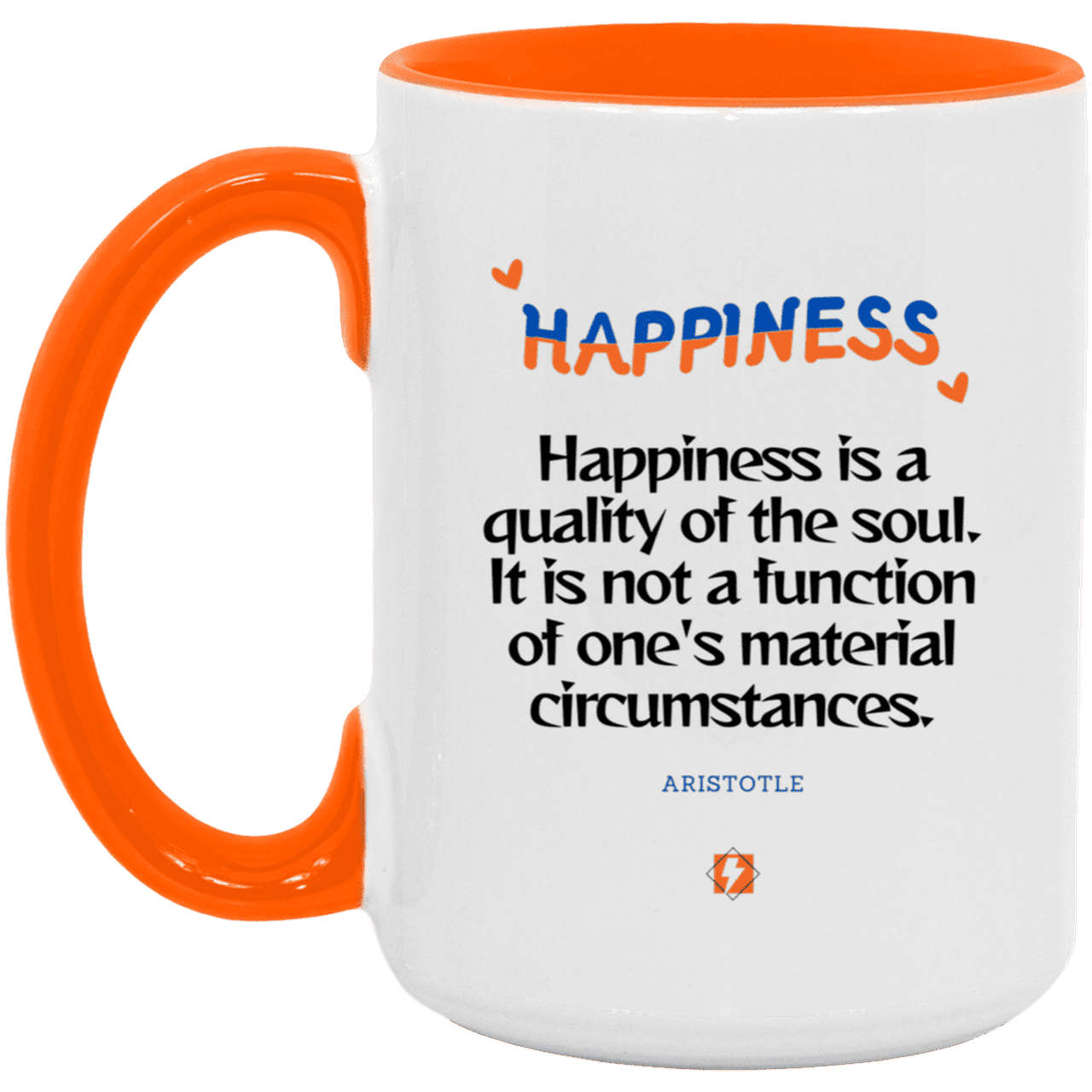 Ceramic Large Mug 15oz with inspiring Aristotle quote: A112 - Happiness is not circumstantial - Color: White/Orange