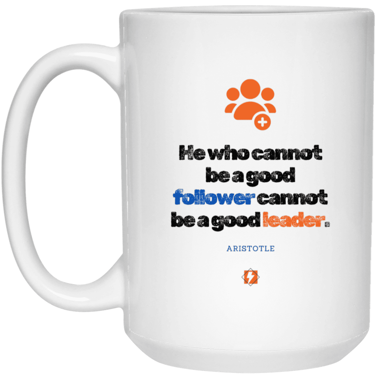 Ceramic Large Mug 15oz with inspiring Aristotle quote: A113 - True leaders know how to follow - Color: Plain White