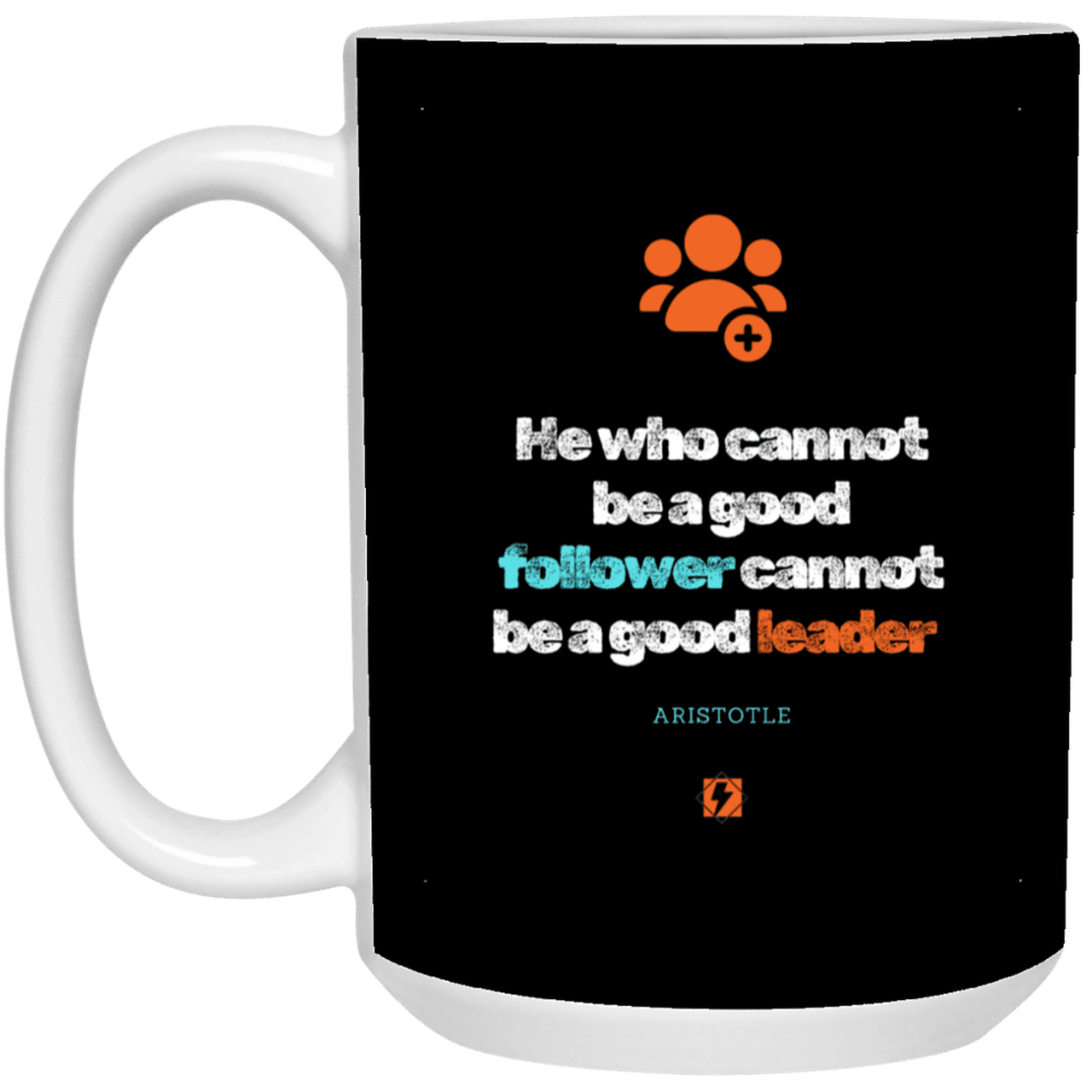 Ceramic Large Mug 15oz with inspiring Aristotle quote: A113 - True leaders know how to follow - Color: Black White