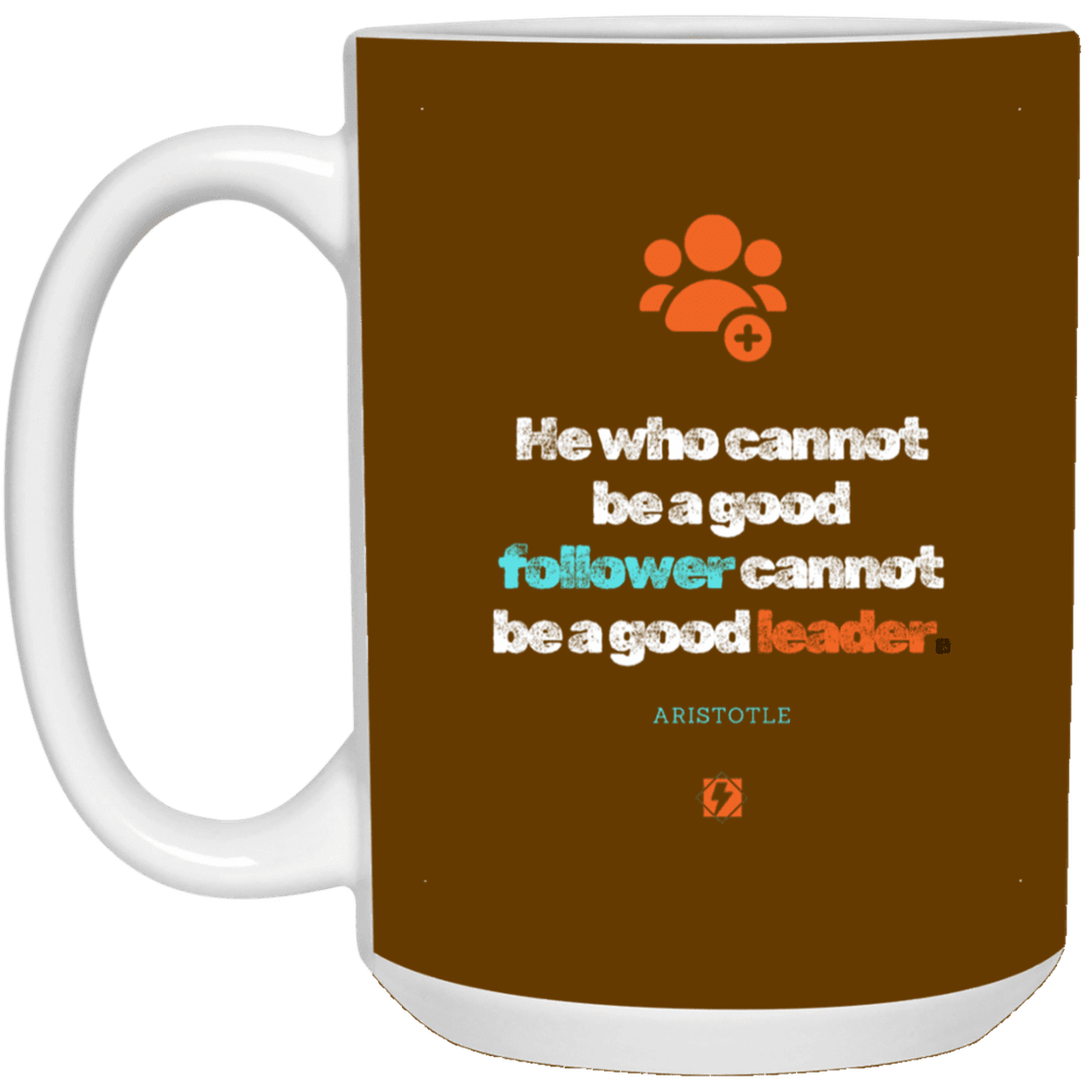 Ceramic Large Mug 15oz with inspiring Aristotle quote: A113 - True leaders know how to follow - Color: Brown