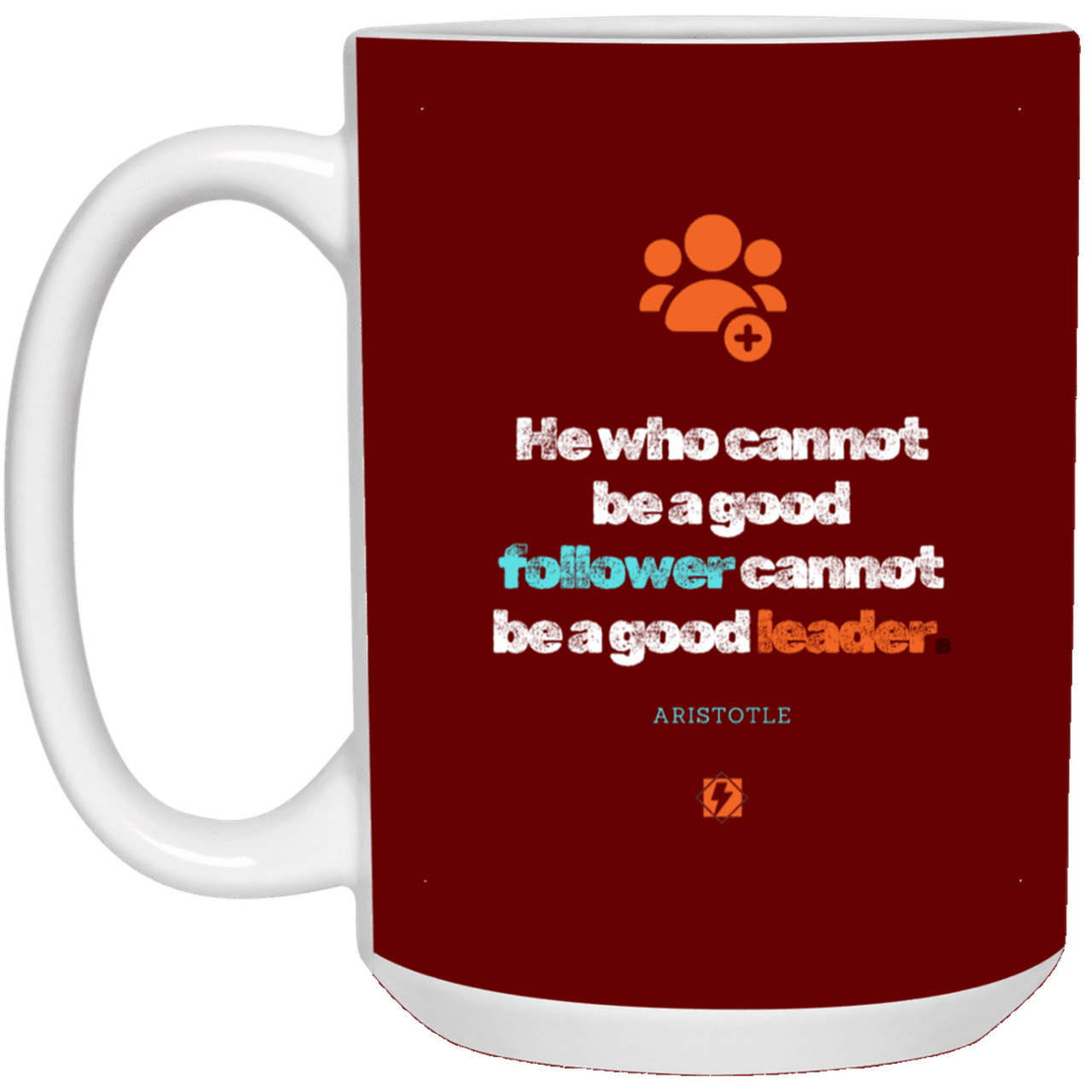 Ceramic Large Mug 15oz with inspiring Aristotle quote: A113 - True leaders know how to follow - Color: Maroon