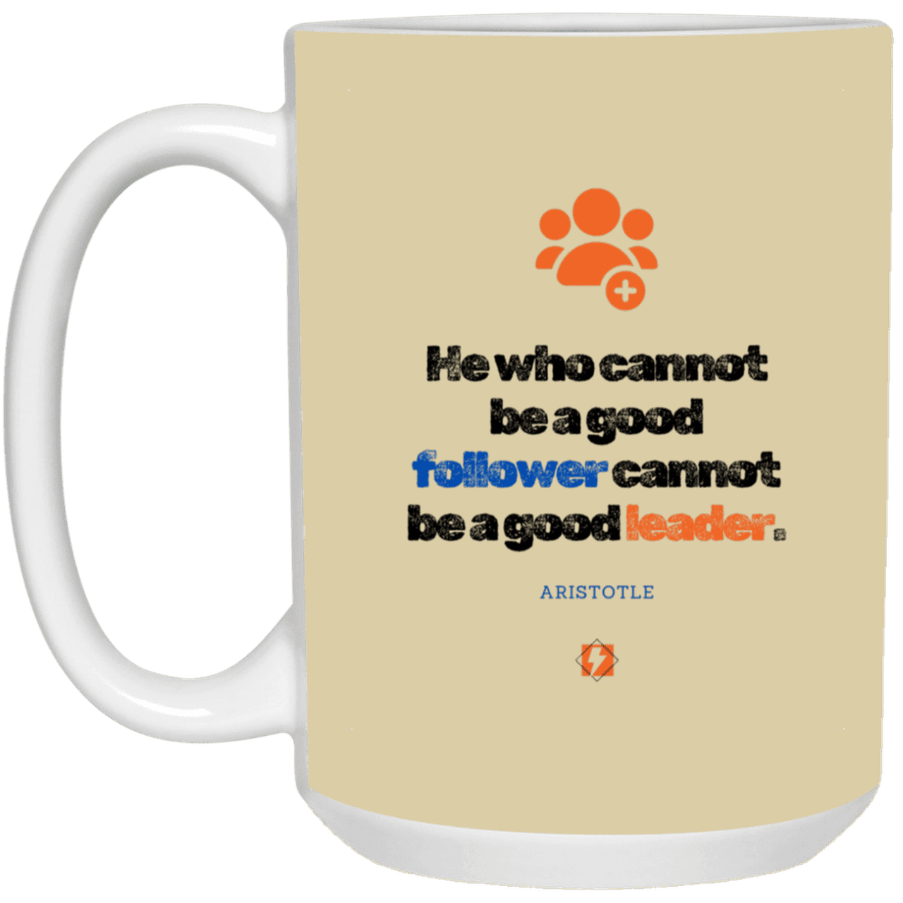 Ceramic Large Mug 15oz with inspiring Aristotle quote: A113 - True leaders know how to follow - Color: Tan