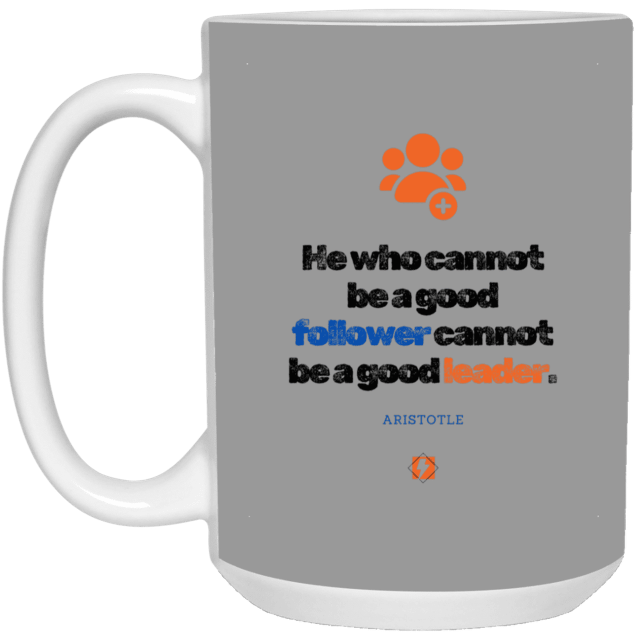 Ceramic Large Mug 15oz with inspiring Aristotle quote: A113 - True leaders know how to follow - Color: Gray