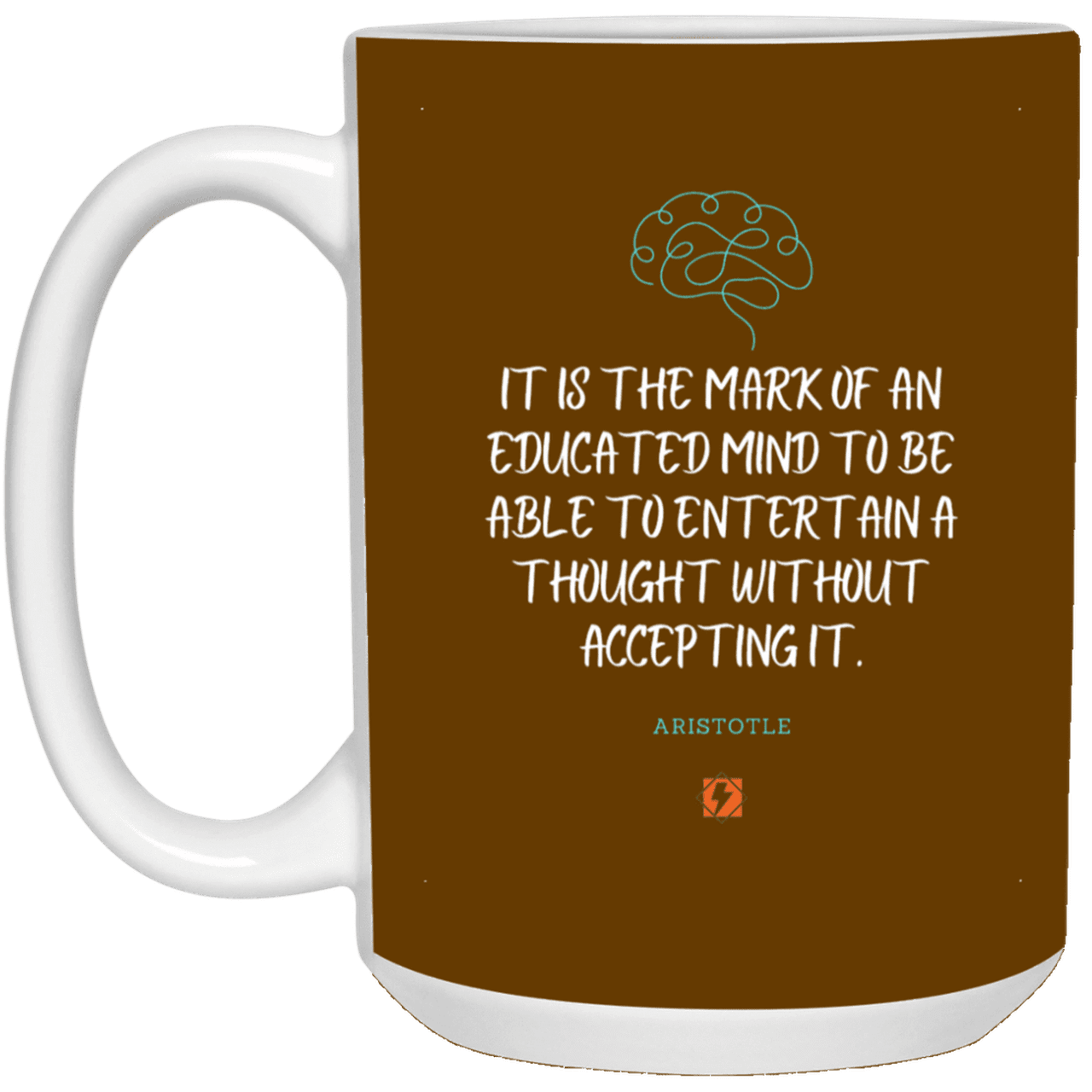 Ceramic Large Mug 15oz with inspiring Aristotle quote: A117 - Educated minds evaluate everything - Color: Brown