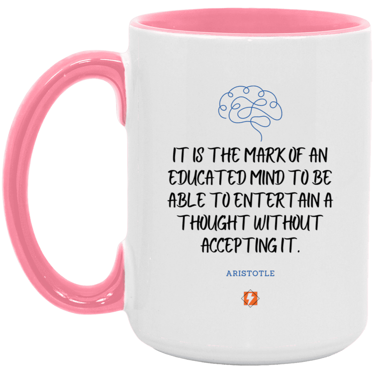 Ceramic Large Mug 15oz with inspiring Aristotle quote: A117 - Educated minds evaluate everything - Color: White/Pink