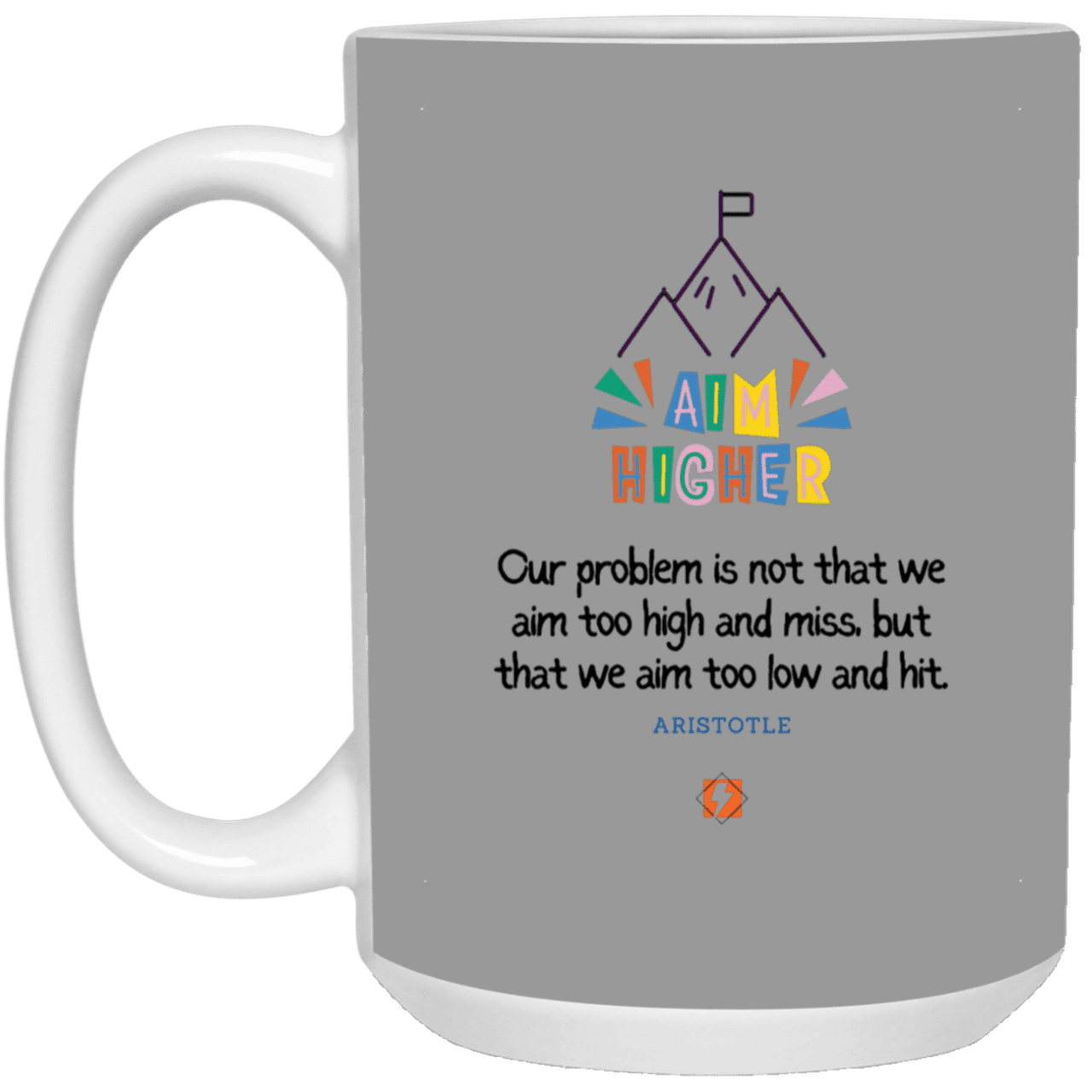 Ceramic Large Mug 15oz with inspiring Aristotle quote: A122 - Aim higher #1 - Color: Gray