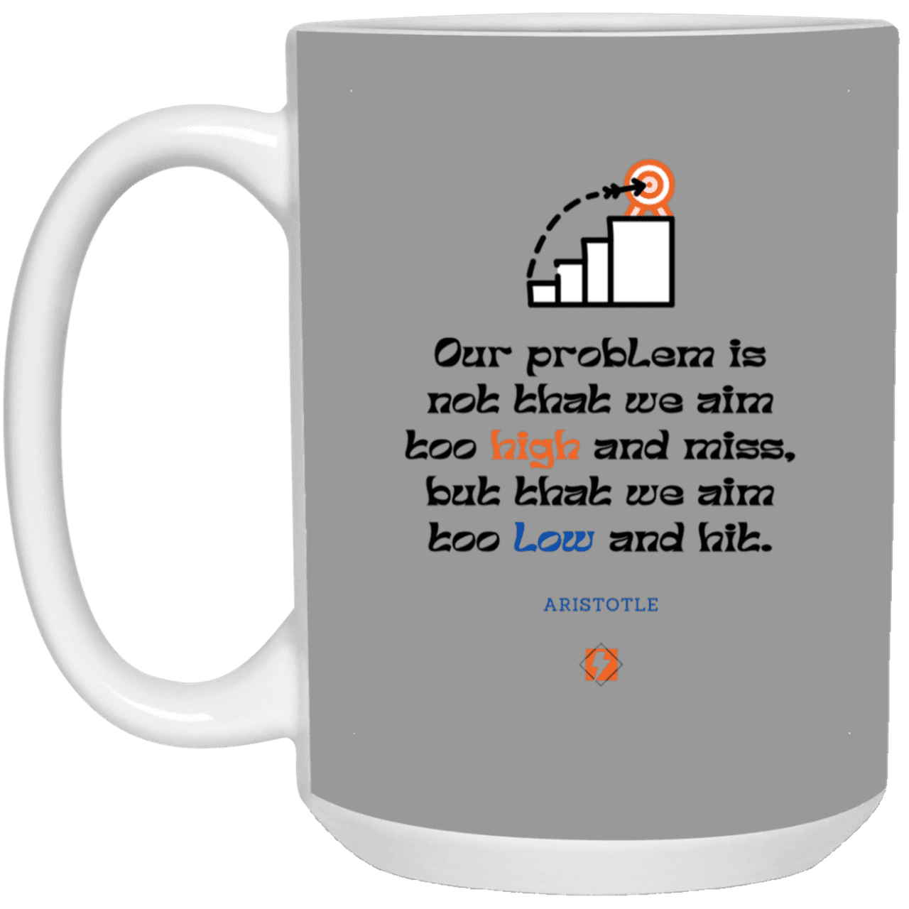 Ceramic Large Mug 15oz with inspiring Aristotle quote: A123 - Aim Higher #2 - Color: Gray