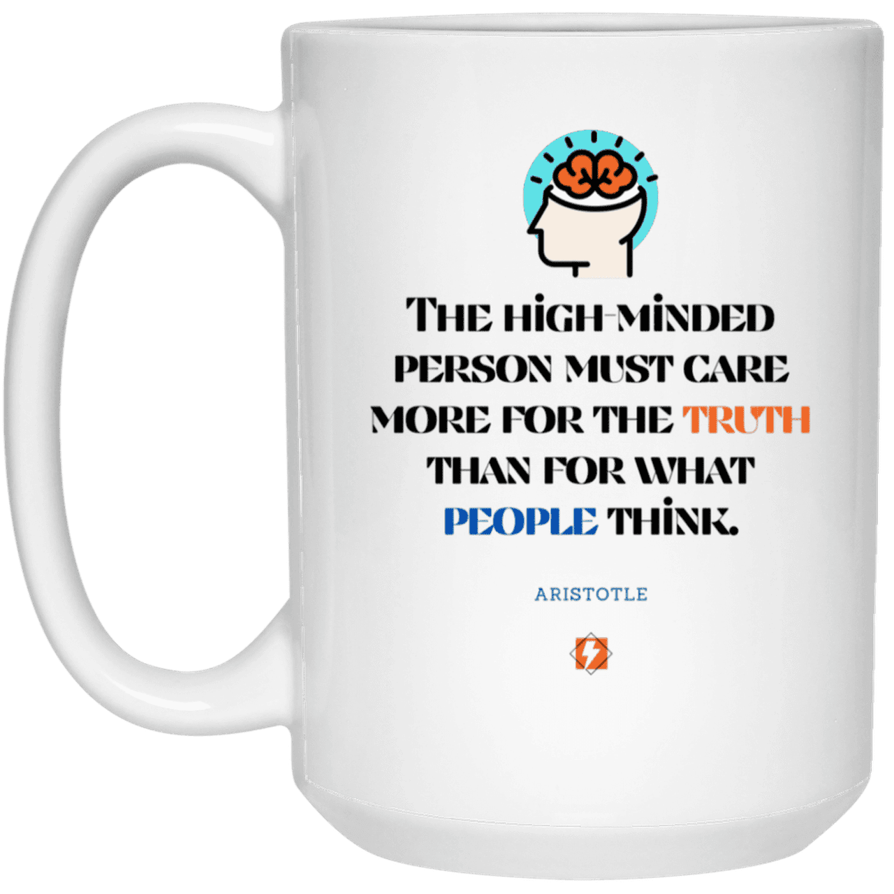 Ceramic Large Mug 15oz with inspiring Aristotle quote: A126 - Truth cares not for opinions - Color: Plain White