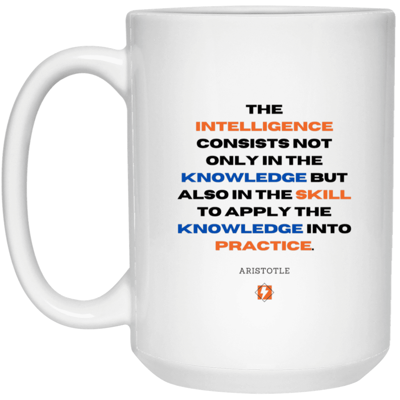 Ceramic Large Mug 15oz with inspiring Aristotle quote: A127 - Intelligence vs Knowledge - Color: Plain White