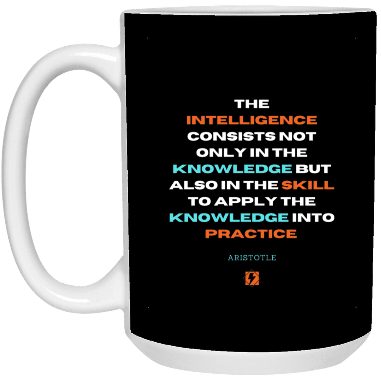 Ceramic Large Mug 15oz with inspiring Aristotle quote: A127 - Intelligence vs Knowledge - Color: Black White