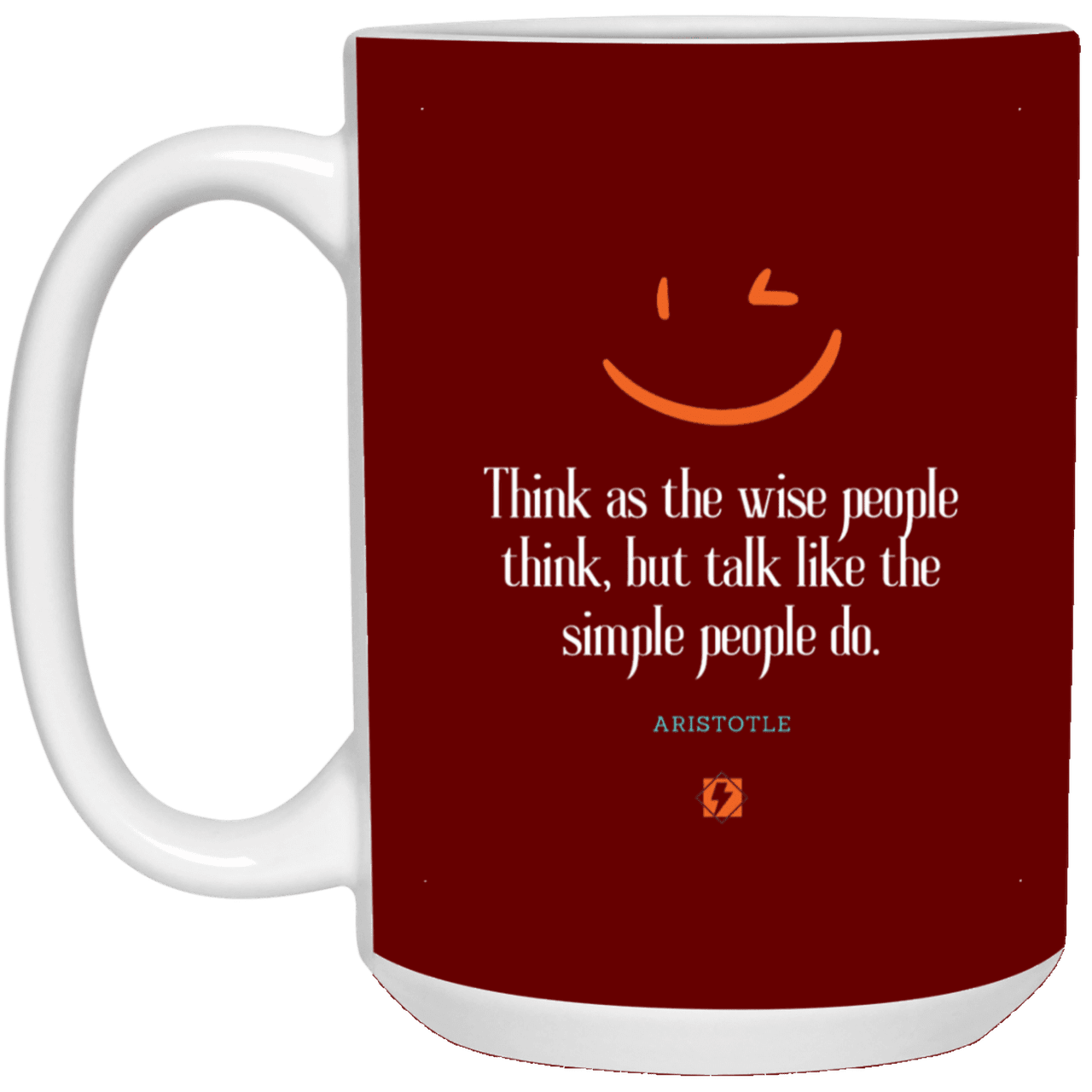 Ceramic Large Mug 15oz with inspiring Aristotle quote: A129 - Think wisely speak simply - Color: Maroon