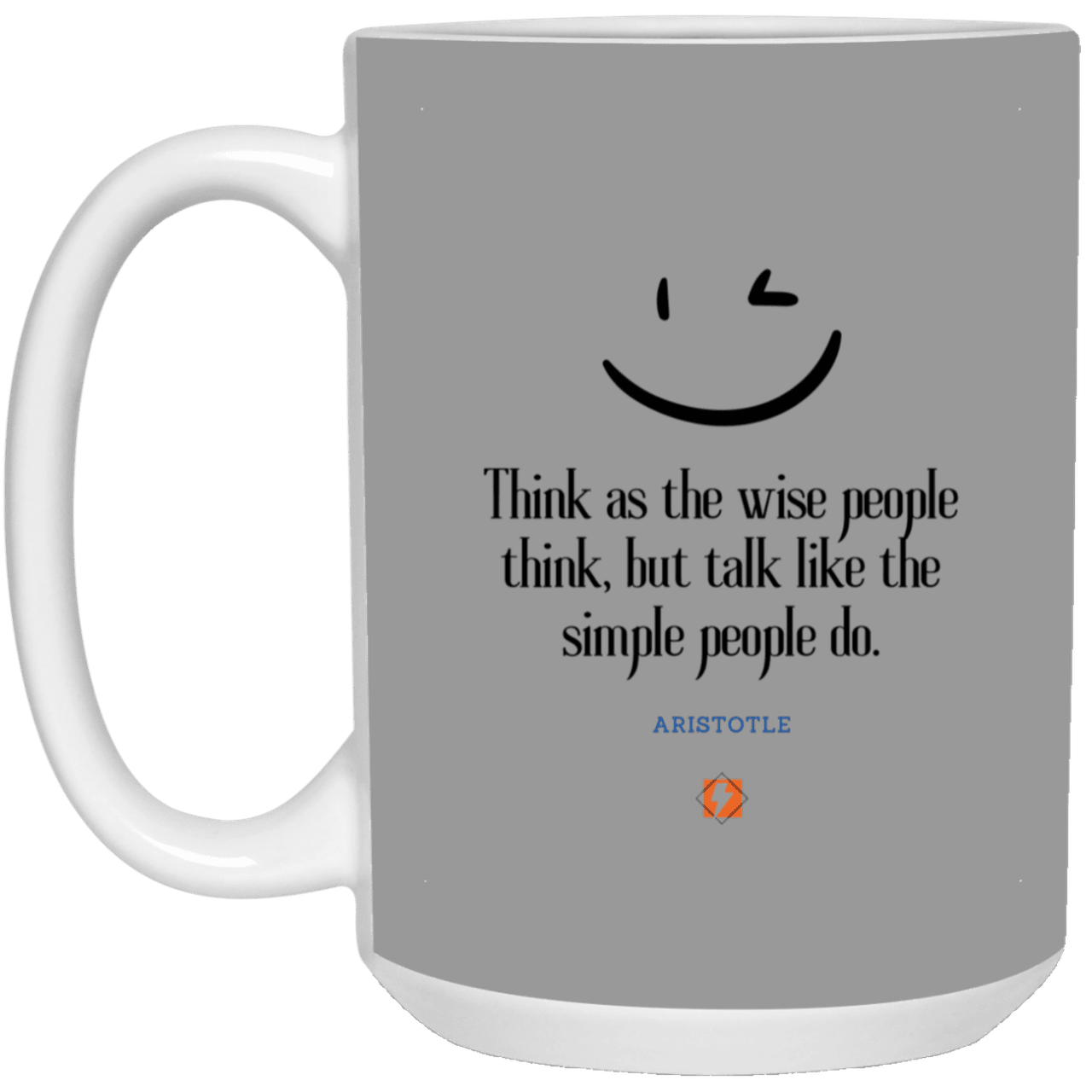 Ceramic Large Mug 15oz with inspiring Aristotle quote: A129 - Think wisely speak simply - Color: Gray