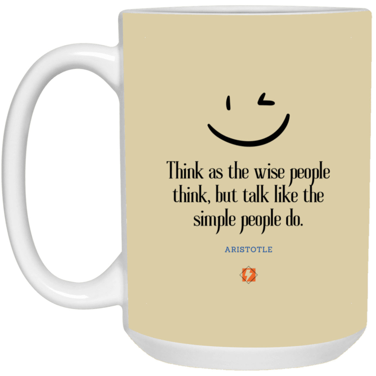 Ceramic Large Mug 15oz with inspiring Aristotle quote: A129 - Think wisely speak simply - Color: Tan