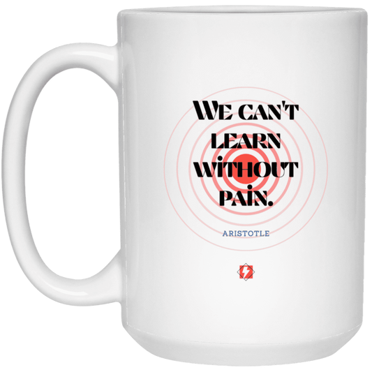 Ceramic Large Mug 15oz with inspiring Aristotle quote: A131 - Learning comes with pain - Color: Plain White