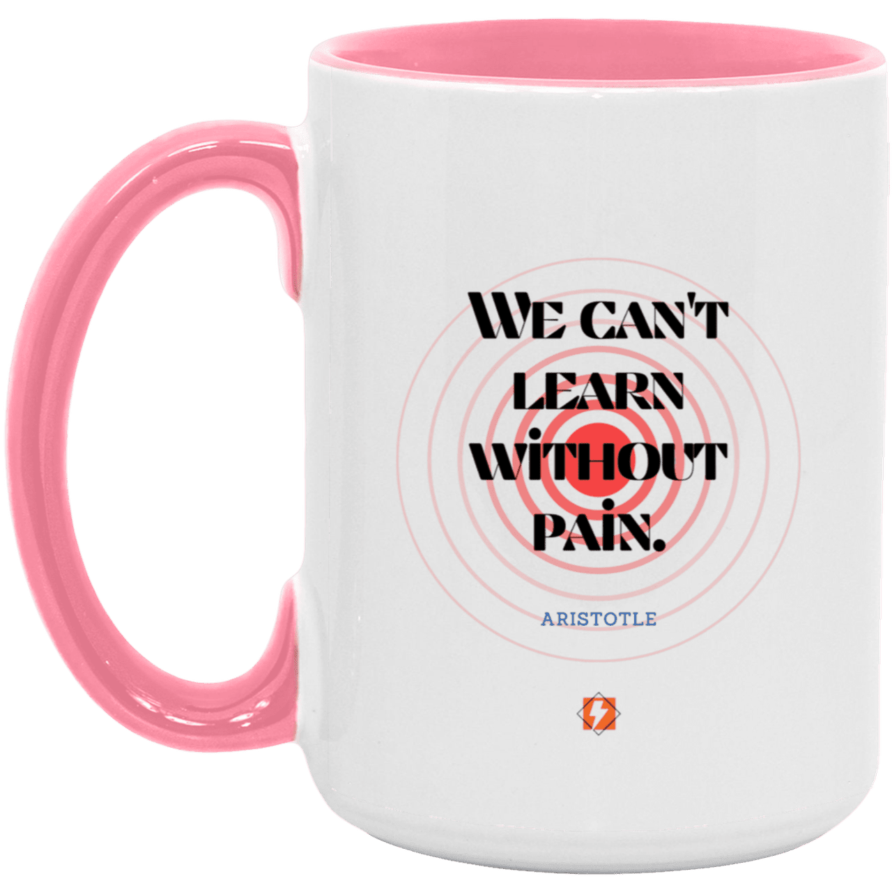 Ceramic Large Mug 15oz with inspiring Aristotle quote: A131 - Learning comes with pain - Color: White/Pink