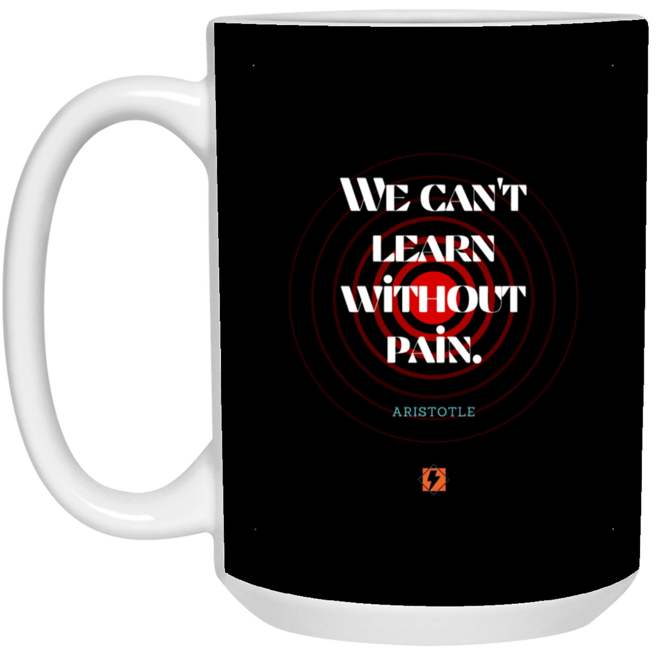 Ceramic Large Mug 15oz with inspiring Aristotle quote: A131 - Learning comes with pain - Color: Black White