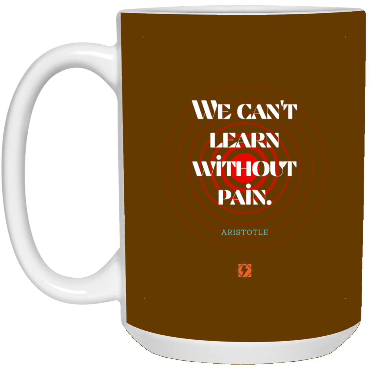 Ceramic Large Mug 15oz with inspiring Aristotle quote: A131 - Learning comes with pain - Color: Brown