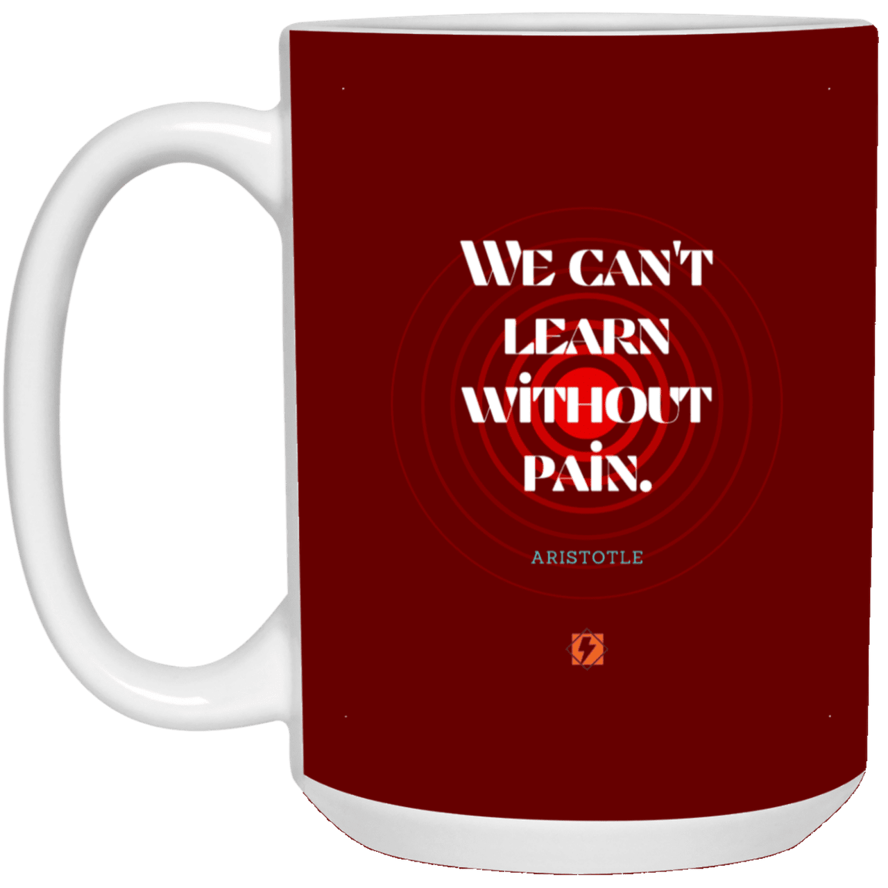 Ceramic Large Mug 15oz with inspiring Aristotle quote: A131 - Learning comes with pain - Color: Maroon