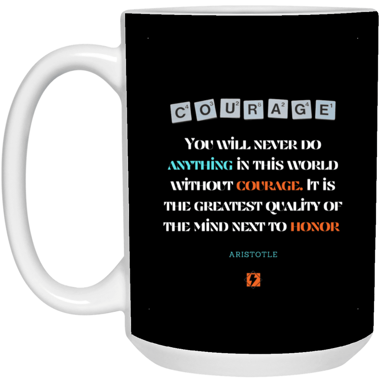 Ceramic Large Mug 15oz with inspiring Aristotle quote: A133 - Courage is the greatest quality - Color: Black White