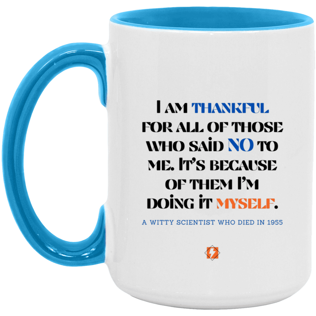 Ceramic Large Mug 15oz with inspiring Einstein quote: E102 - I am thankful for all of those who said NO to me - Color: White/Light Blue