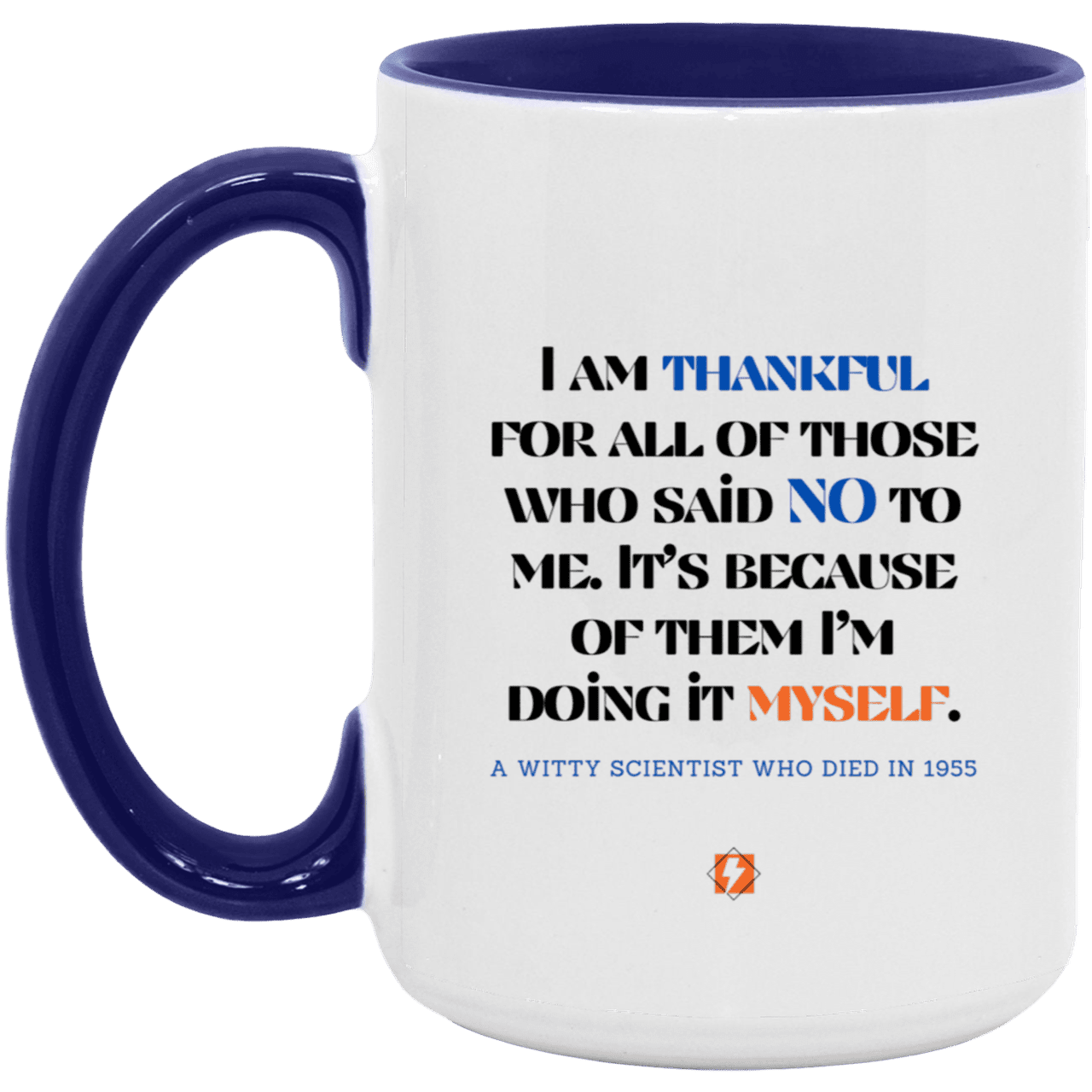 Ceramic Large Mug 15oz with inspiring Einstein quote: E102 - I am thankful for all of those who said NO to me - Color: White/Midnight Blue