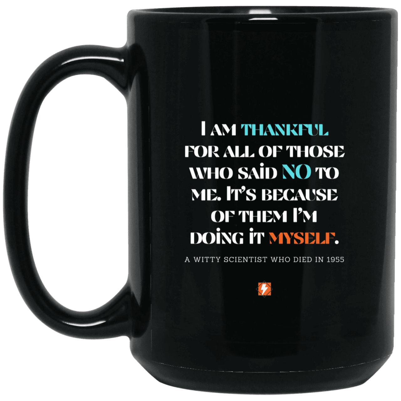 Ceramic Large Mug 15oz with inspiring Einstein quote: E102 - I am thankful for all of those who said NO to me - Color: Plain Black