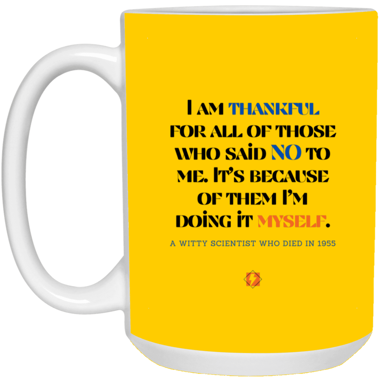 Ceramic Large Mug 15oz with inspiring Einstein quote: E102 - I am thankful for all of those who said NO to me - Color: Athletic Gold