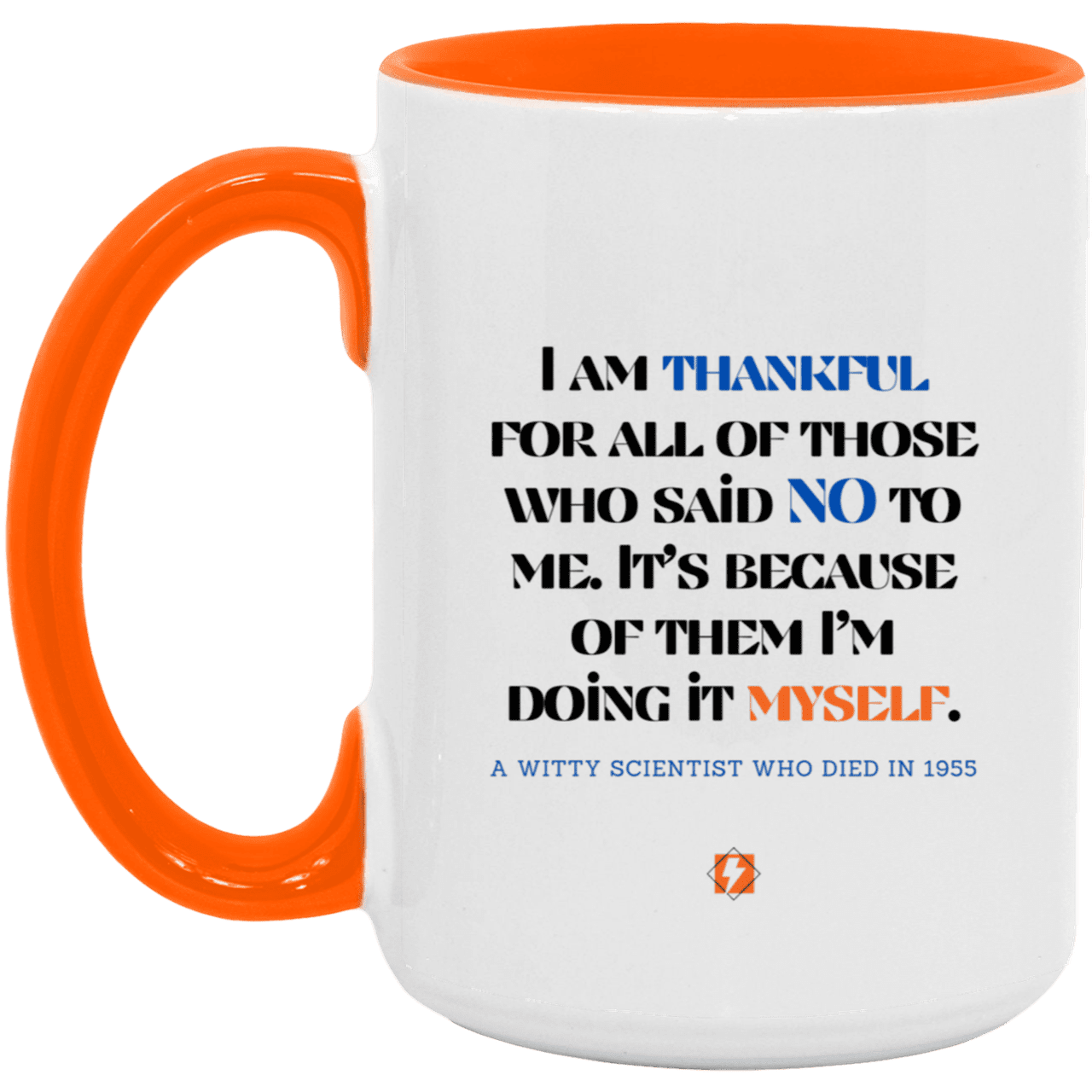 Ceramic Large Mug 15oz with inspiring Einstein quote: E102 - I am thankful for all of those who said NO to me - Color: White/Orange