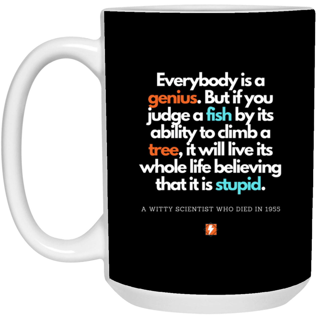 Ceramic Large Mug 15oz with inspiring Einstein quote: E103 - Everybody is a genius - Color: Black White