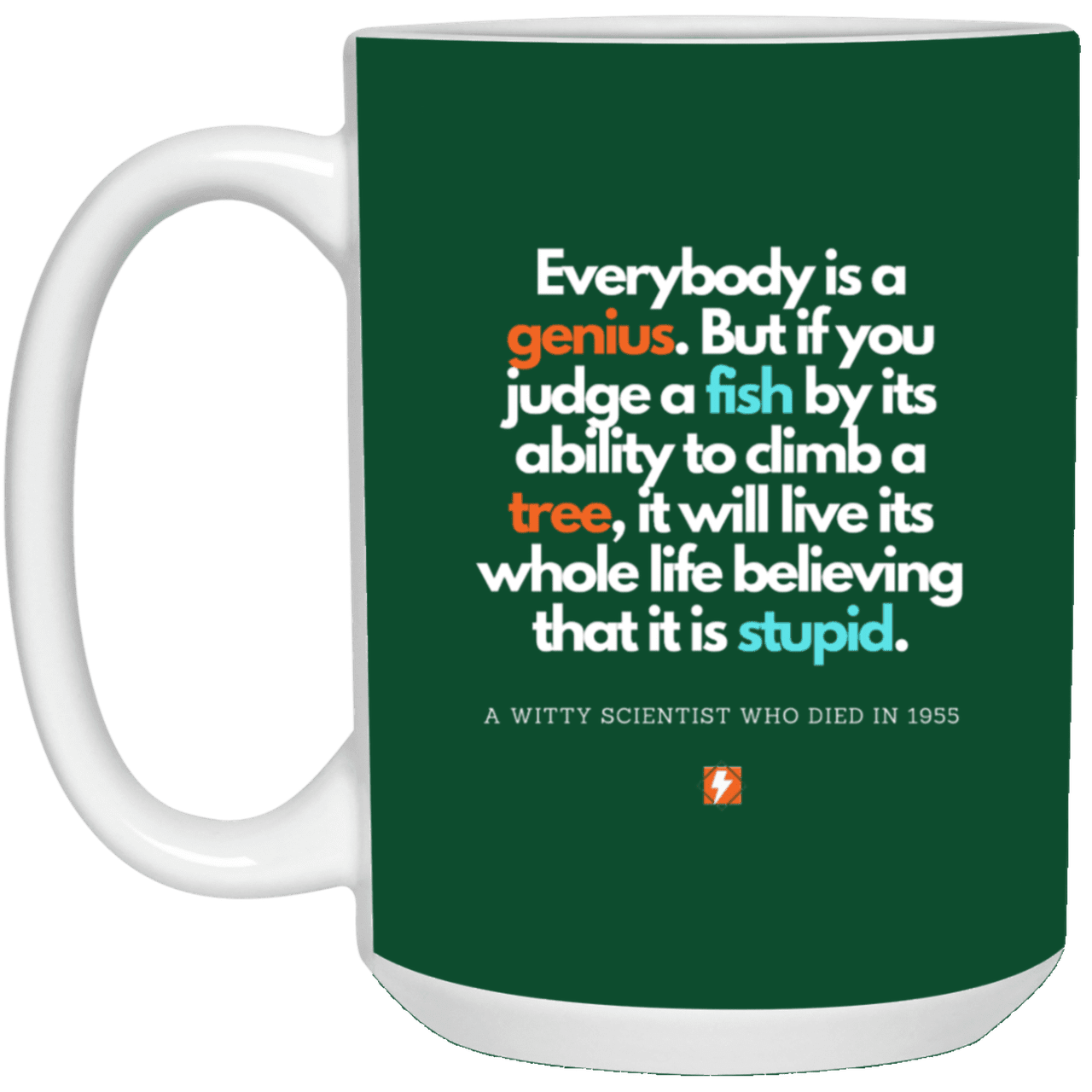 Ceramic Large Mug 15oz with inspiring Einstein quote: E103 - Everybody is a genius - Color: Forest