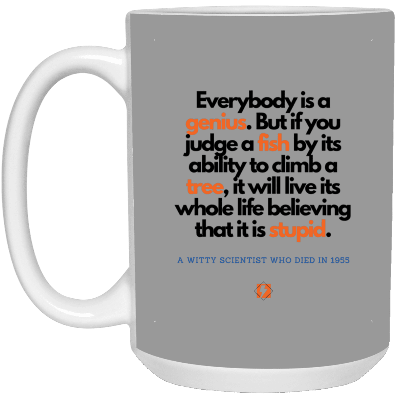 Ceramic Large Mug 15oz with inspiring Einstein quote: E103 - Everybody is a genius - Color: Gray