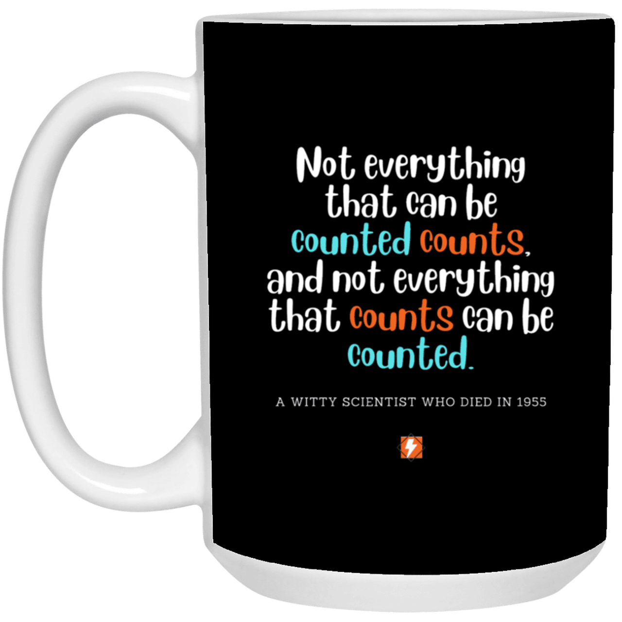 Ceramic Large Mug 15oz with inspiring Einstein quote: E104 - Counting that which counts - Color: Black White