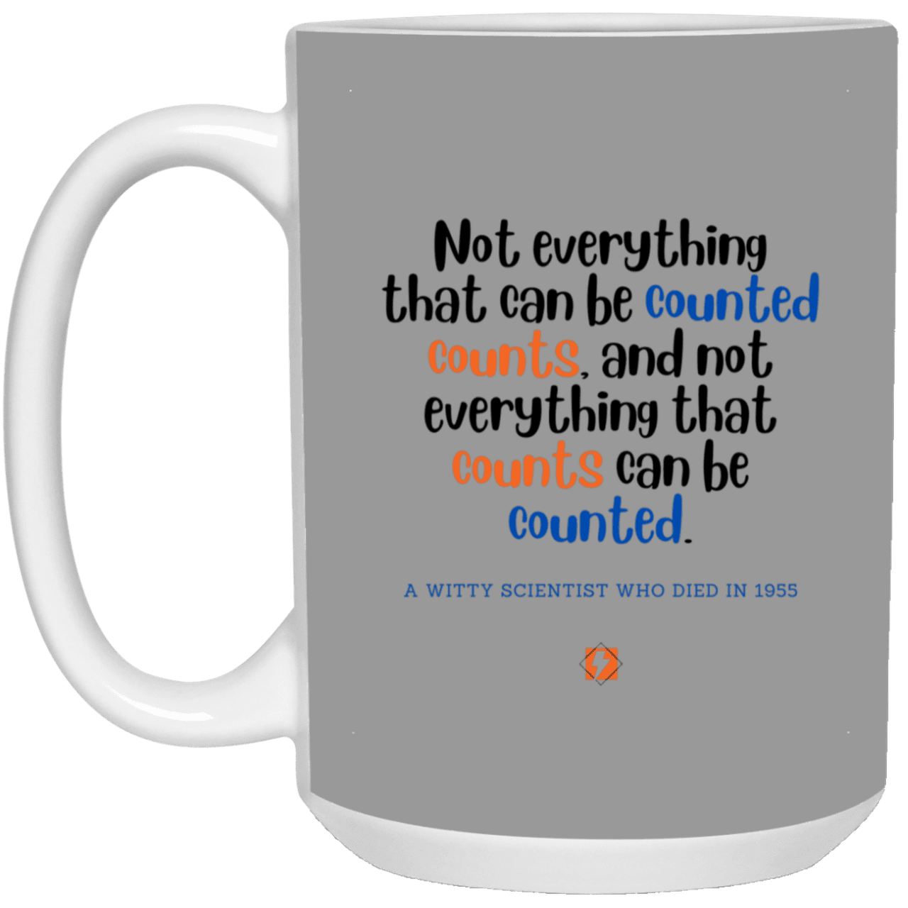 Ceramic Large Mug 15oz with inspiring Einstein quote: E104 - Counting that which counts - Color: Gray