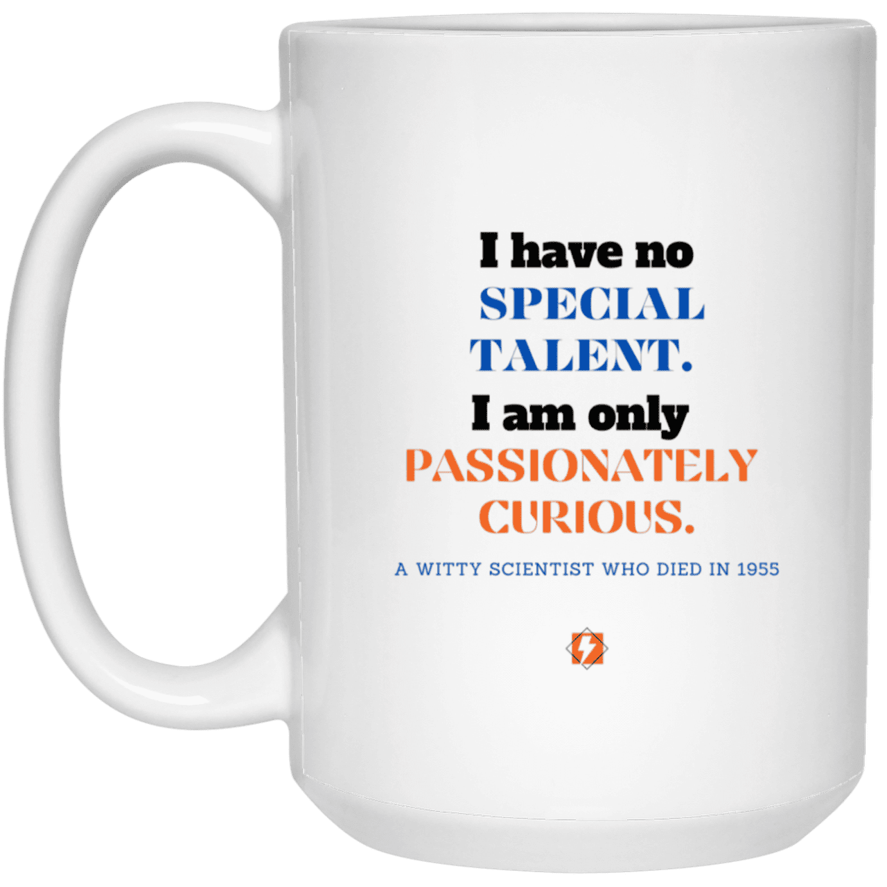 Ceramic Large Mug 15oz with inspiring Einstein quote: E105 - Talent vs Curiosity - Color: Plain White