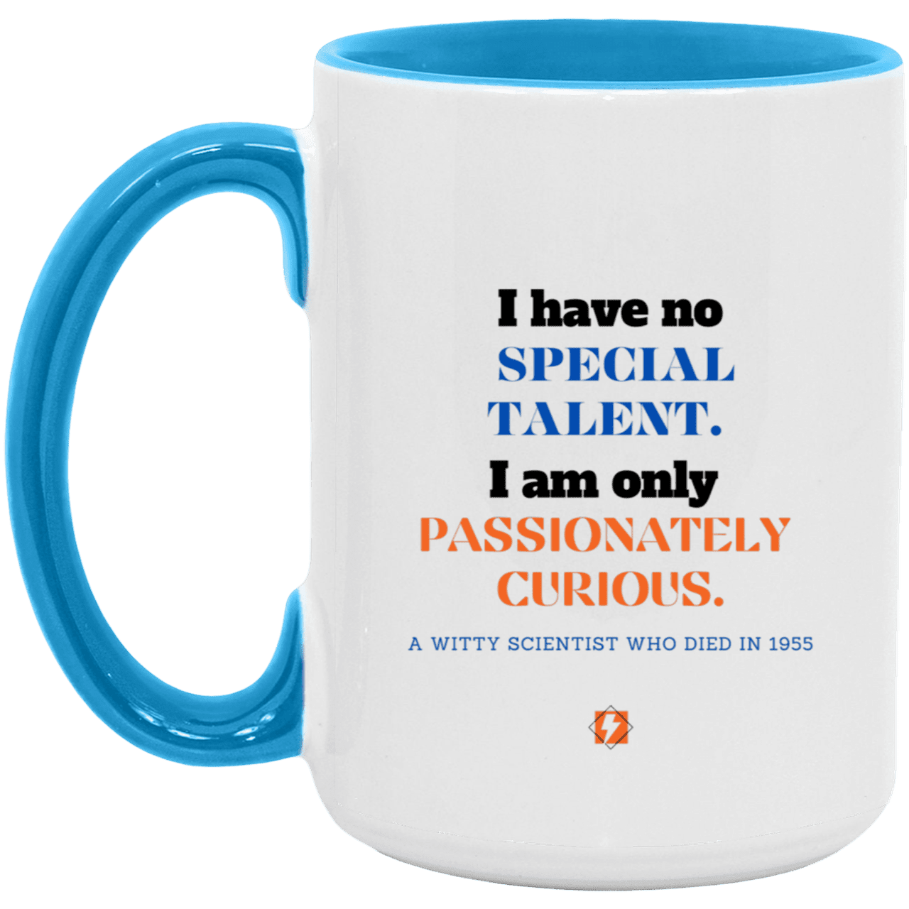 Ceramic Large Mug 15oz with inspiring Einstein quote: E105 - Talent vs Curiosity - Color: White/Light Blue