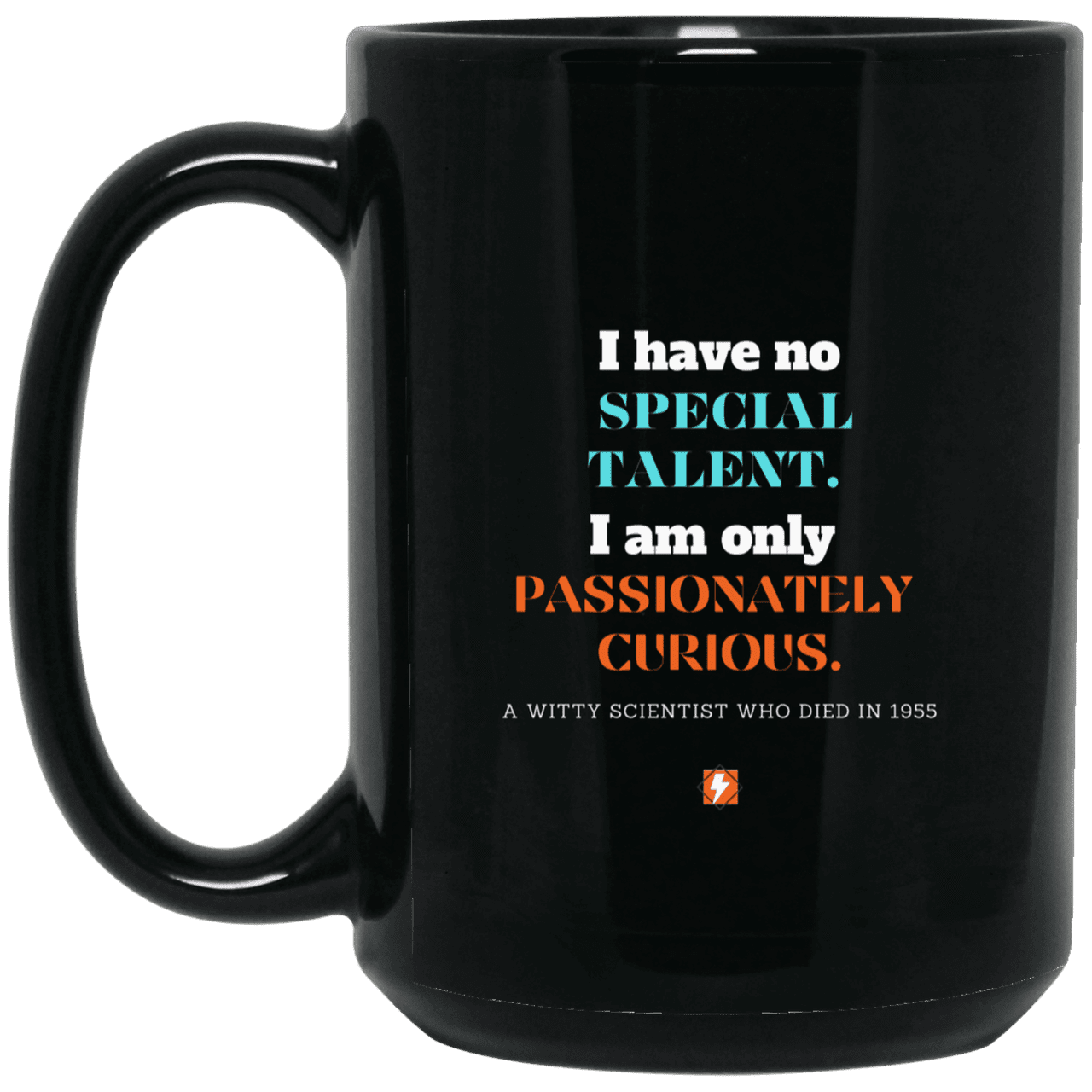 Ceramic Large Mug 15oz with inspiring Einstein quote: E105 - Talent vs Curiosity - Color: Plain Black