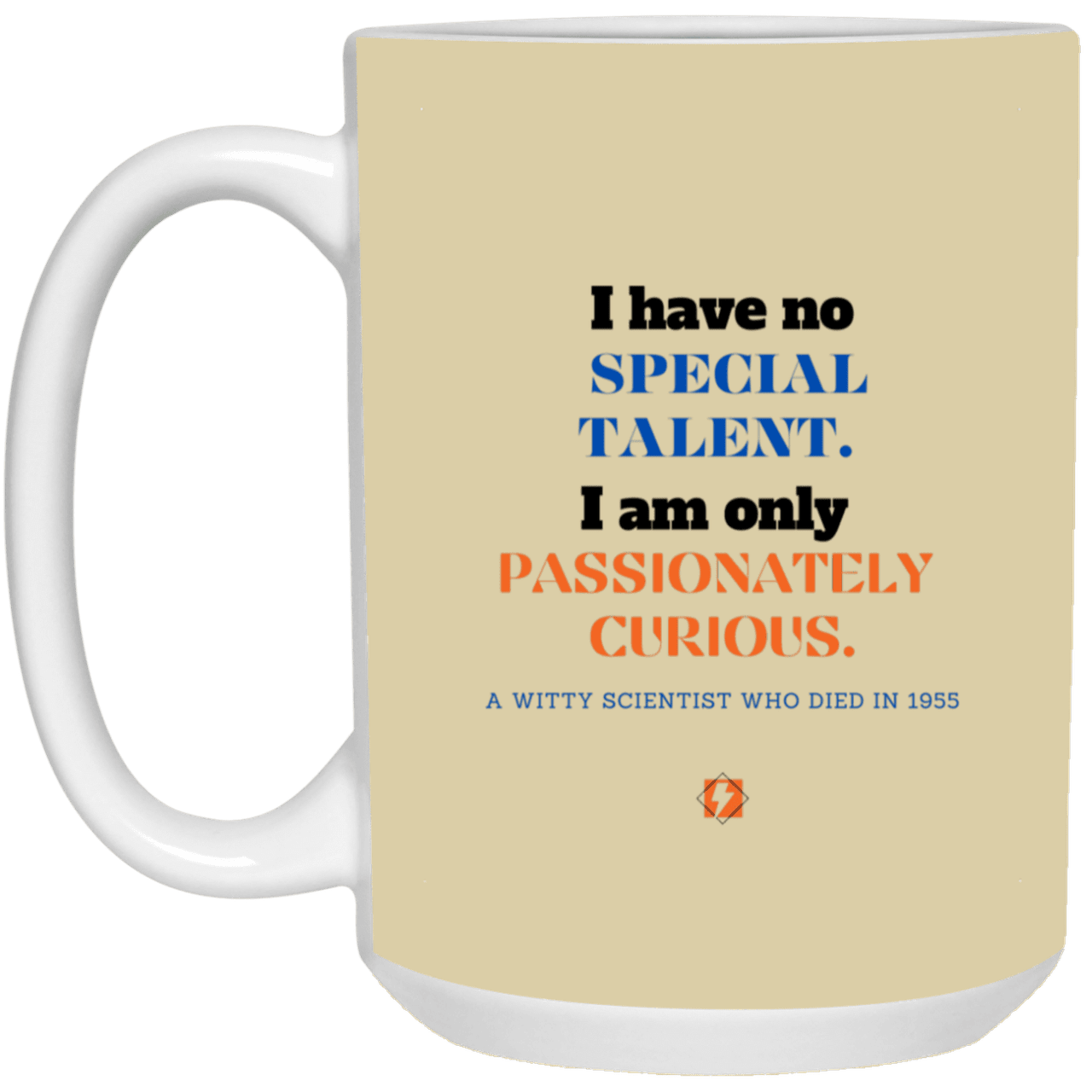 Ceramic Large Mug 15oz with inspiring Einstein quote: E105 - Talent vs Curiosity - Color: Tan