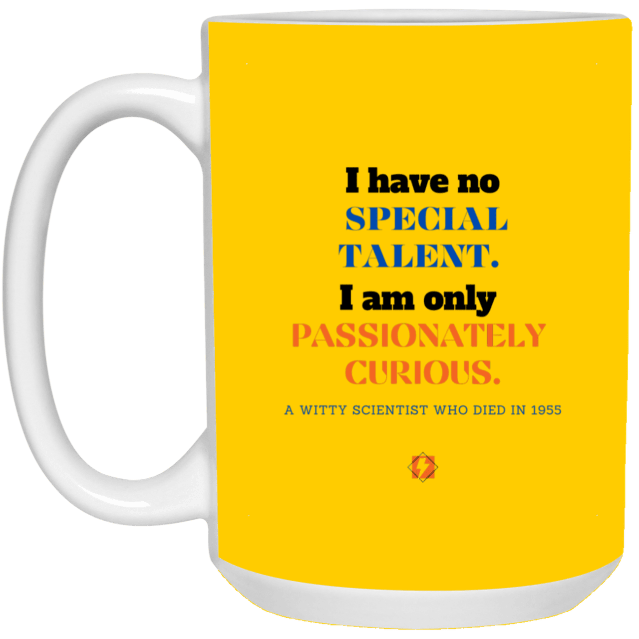 Ceramic Large Mug 15oz with inspiring Einstein quote: E105 - Talent vs Curiosity - Color: Athletic Gold