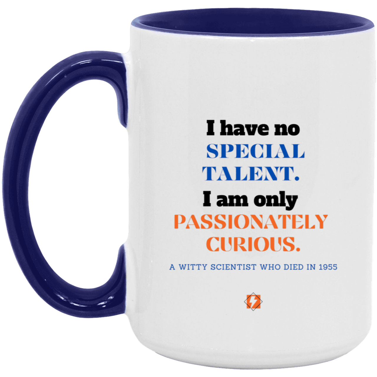 Ceramic Large Mug 15oz with inspiring Einstein quote: E105 - Talent vs Curiosity - Color: White/Midnight Blue