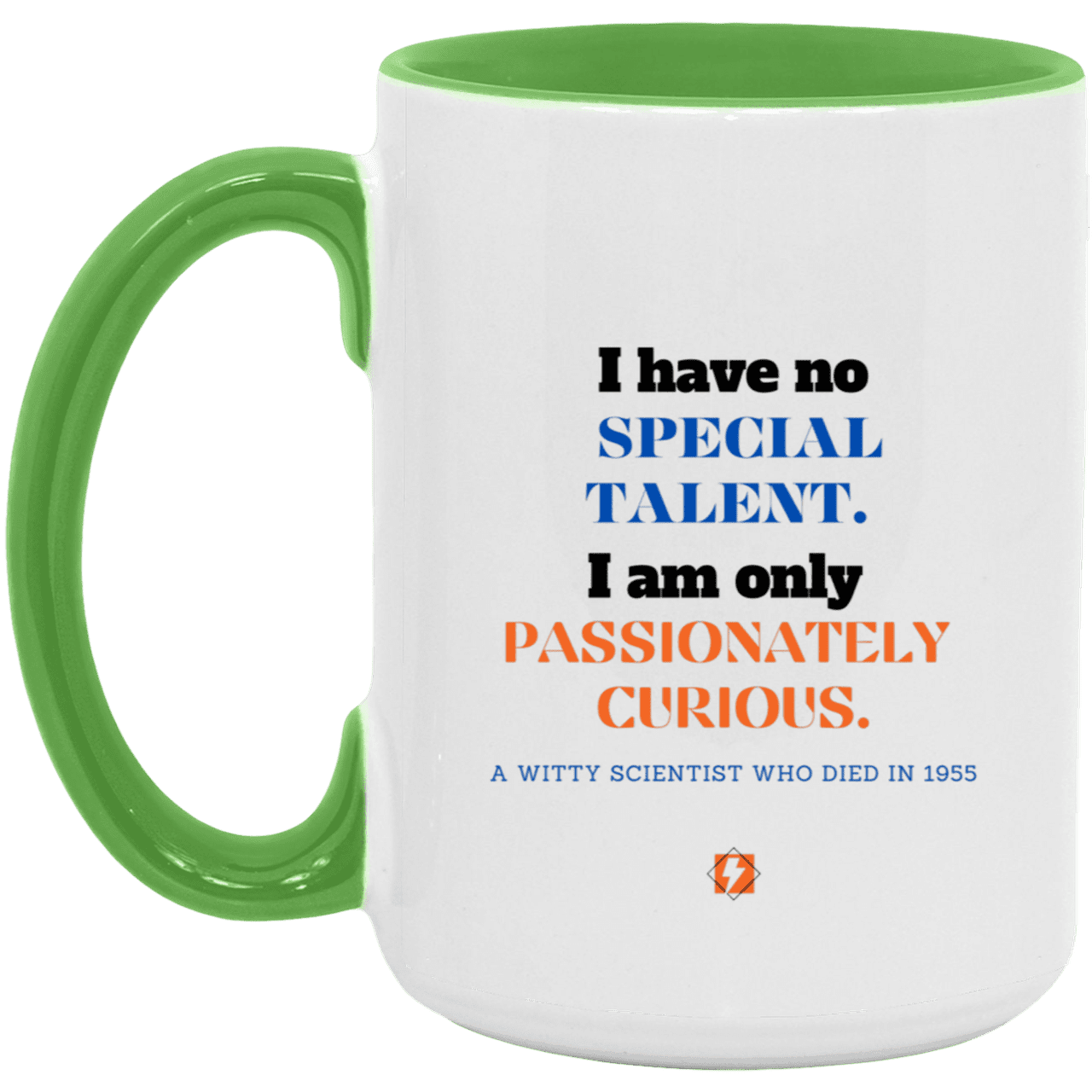 Ceramic Large Mug 15oz with inspiring Einstein quote: E105 - Talent vs Curiosity - Color: White/Light Green