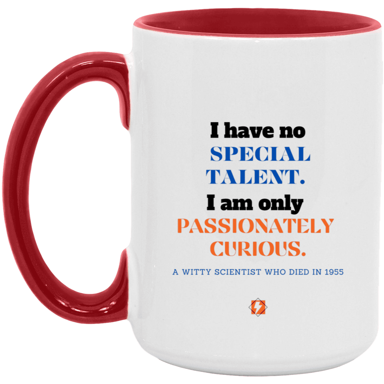 Ceramic Large Mug 15oz with inspiring Einstein quote: E105 - Talent vs Curiosity - Color: White/Red