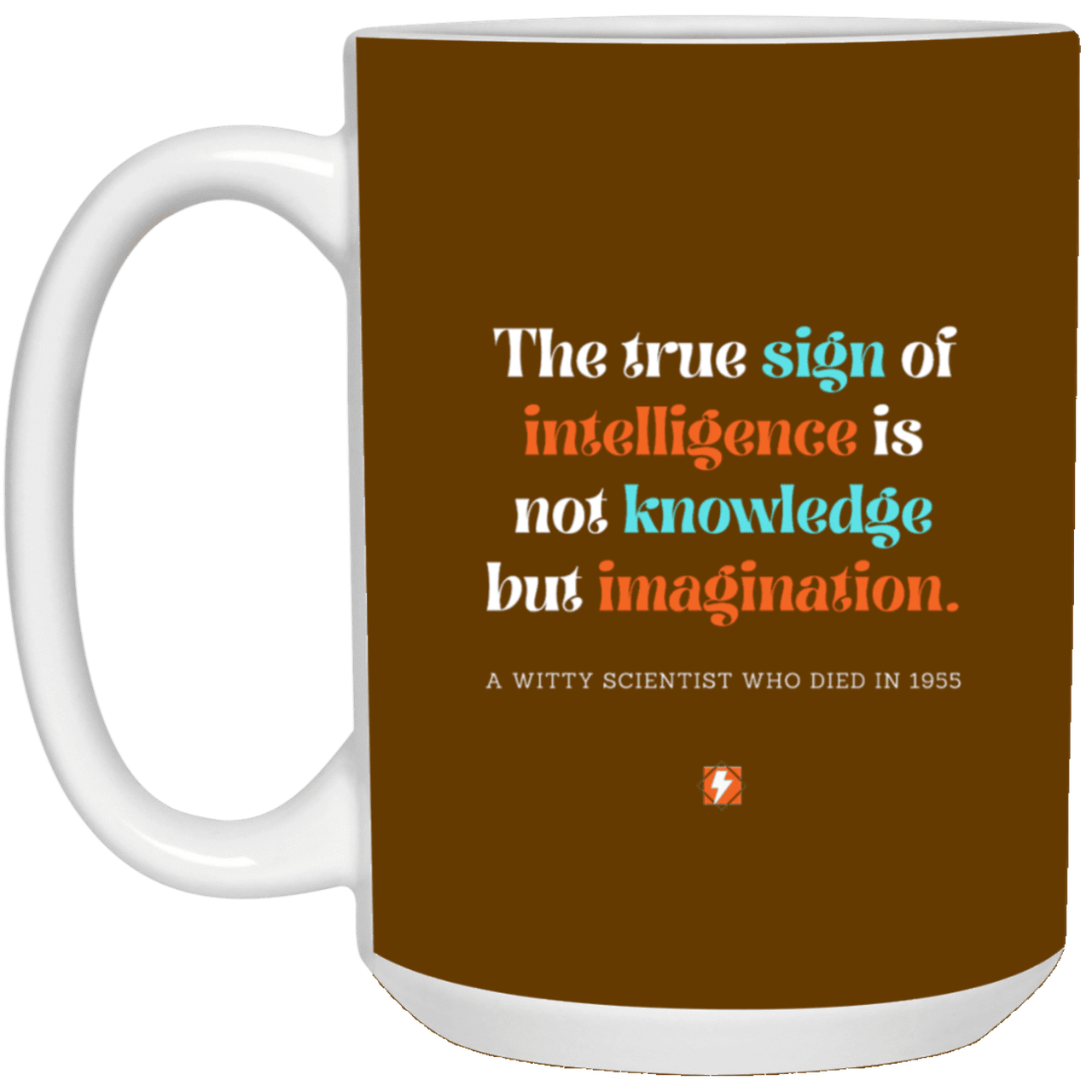 Ceramic Large Mug 15oz with inspiring Einstein quote: E106 - Intelligence = Imagination - Color: Brown