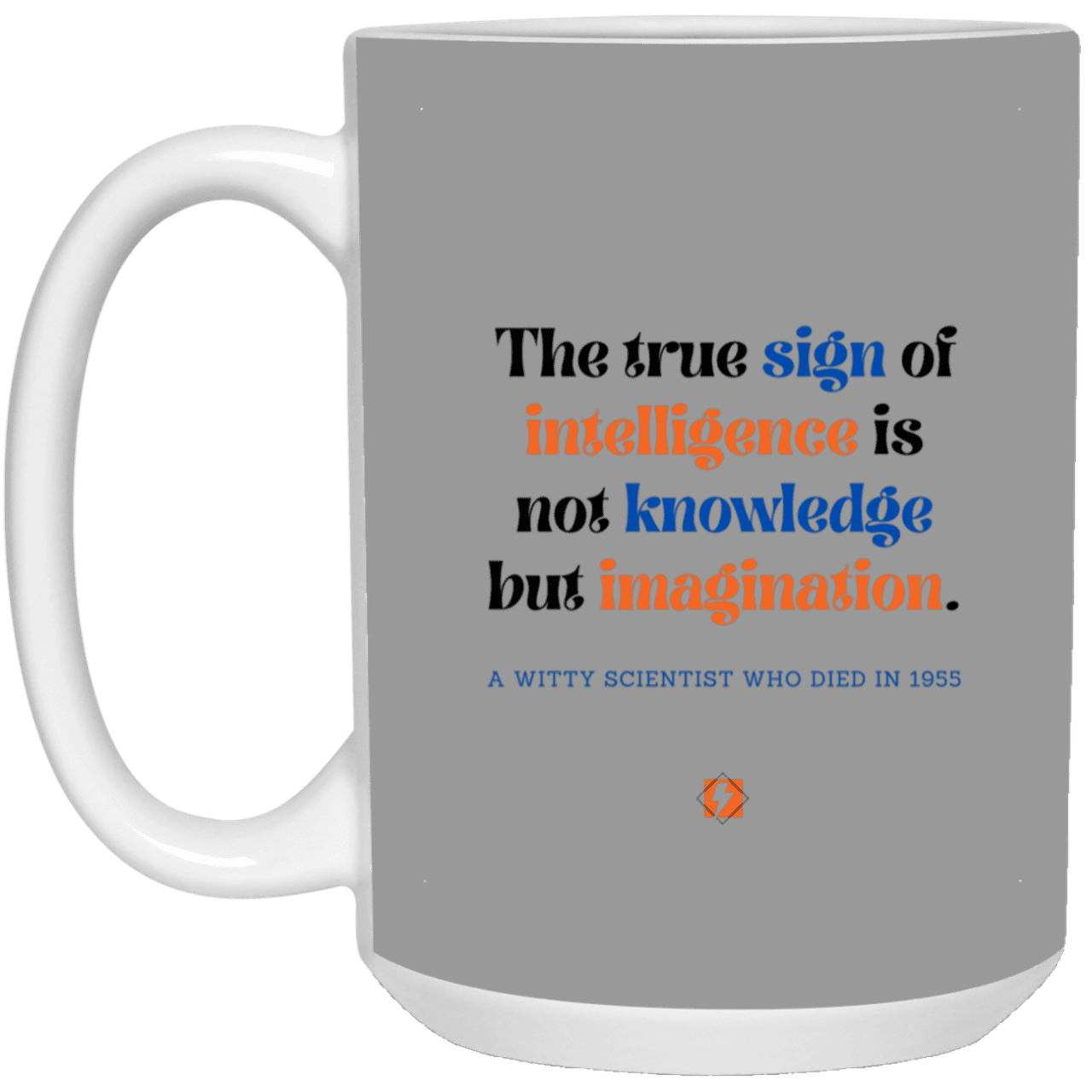 Ceramic Large Mug 15oz with inspiring Einstein quote: E106 - Intelligence = Imagination - Color: Gray