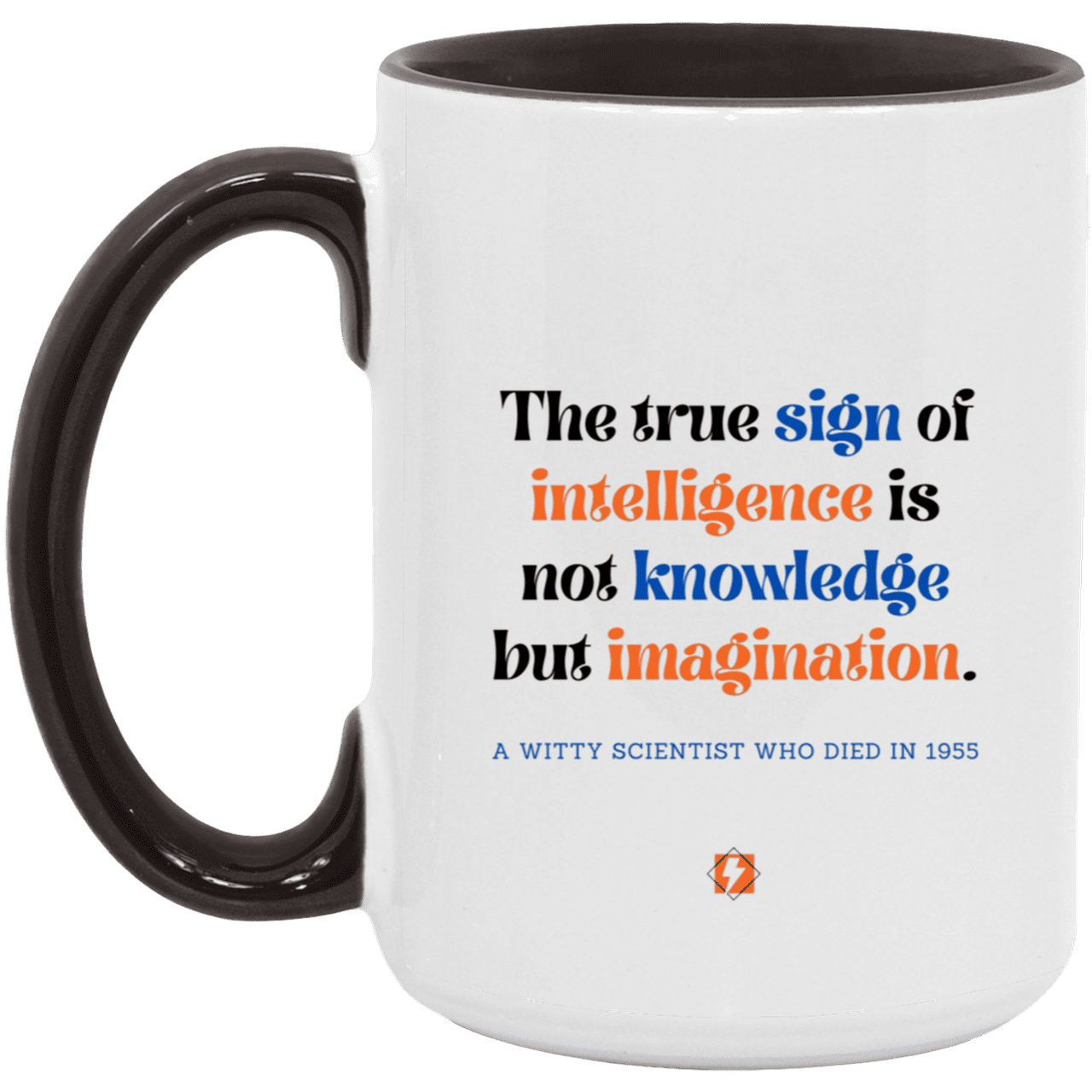 Ceramic Large Mug 15oz with inspiring Einstein quote: E106 - Intelligence = Imagination - Color: White/Black