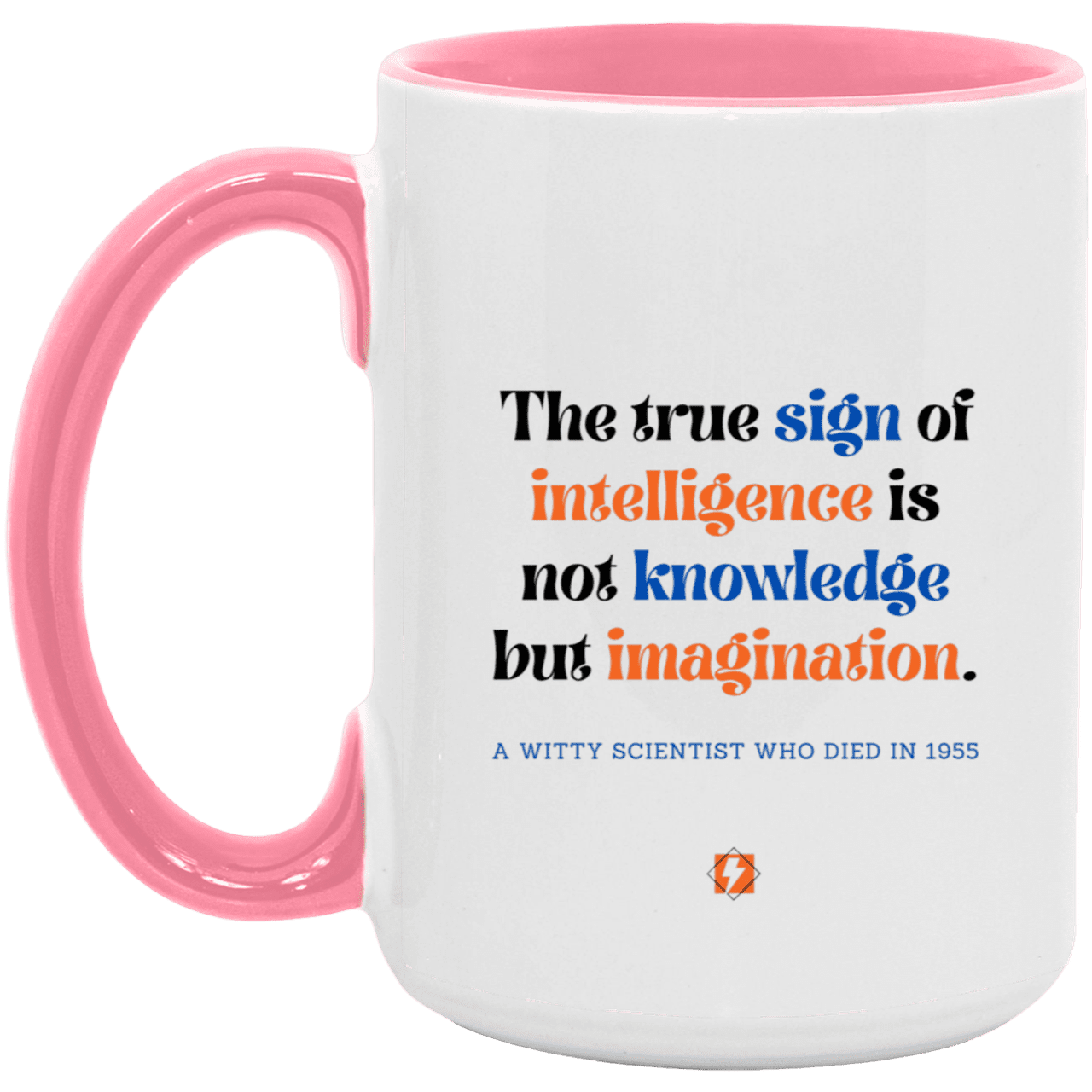 Ceramic Large Mug 15oz with inspiring Einstein quote: E106 - Intelligence = Imagination - Color: White/Pink