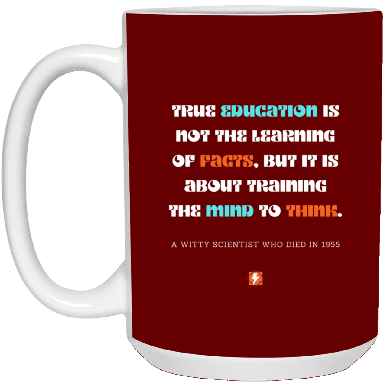 Ceramic Large Mug 15oz with inspiring Einstein quote: E107 - Learning to think - Color: Maroon